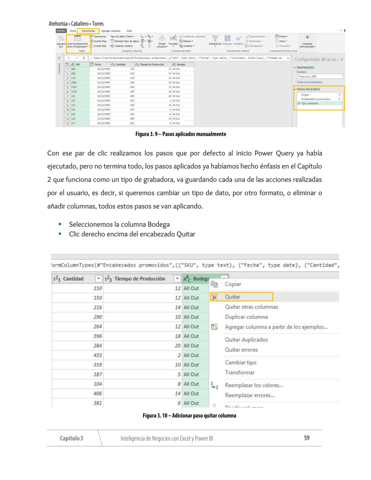 Con ese par de clic realizamos los pasos que por defecto al inicio Power Query ya había 
ejecutado…