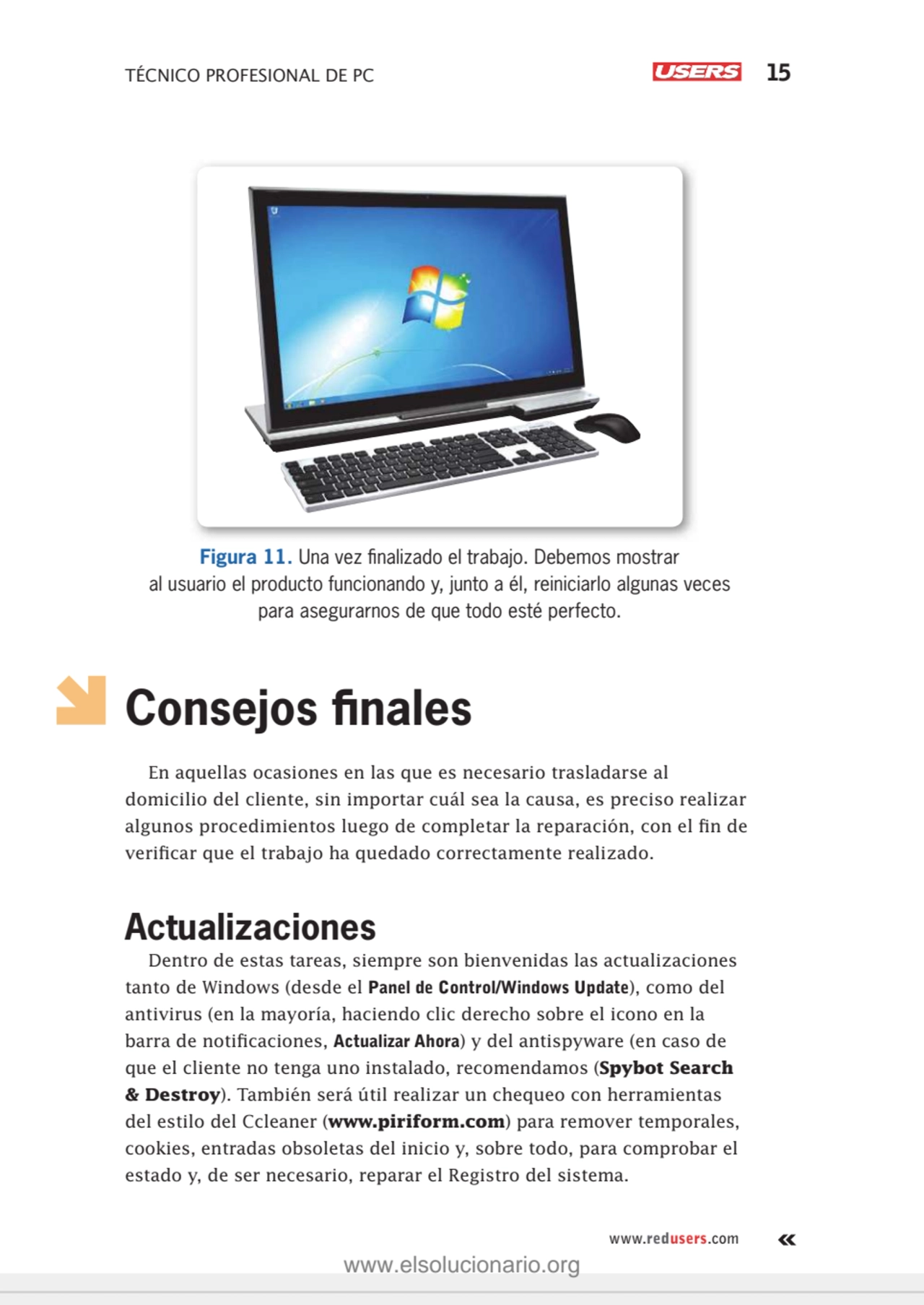 TÉCNICO PROFESIONAL DE PC 15
www.redusers.com
Figura 11. Una vez fi nalizado el trabajo. Debemos …