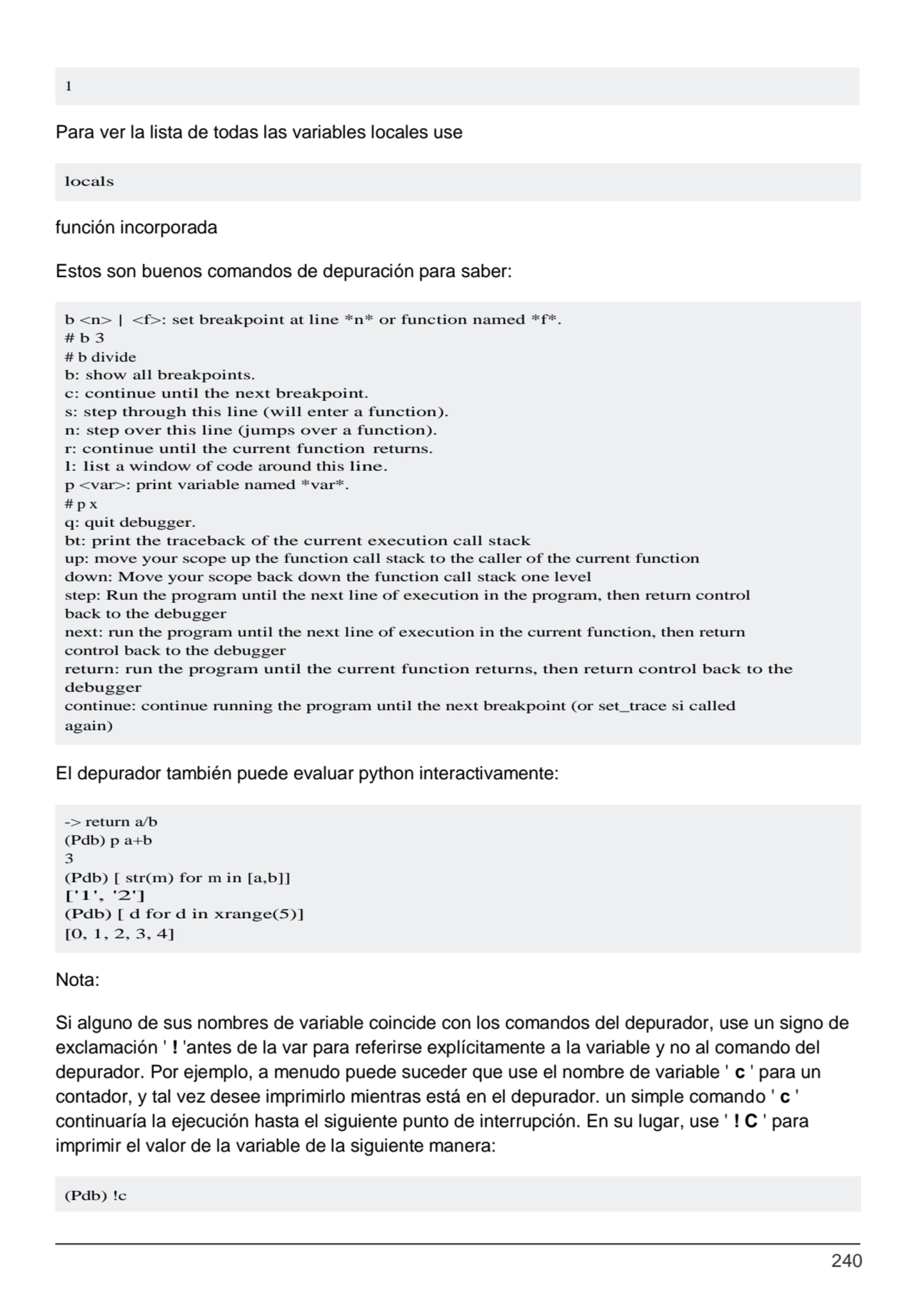 240
locals
-> return a/b 
(Pdb) p a+b 
3
(Pdb) [ str(m) for m in [a,b]]
['1', '2']
(Pdb) [ d…