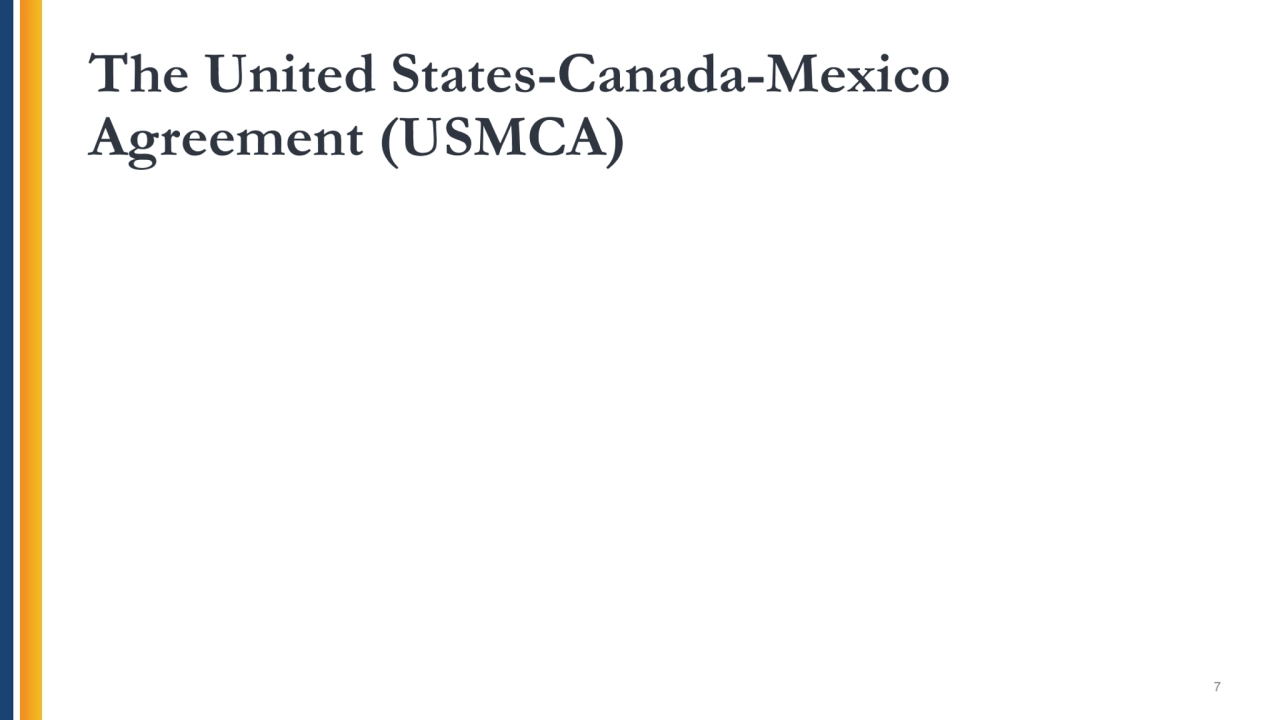 The United States-Canada-Mexico 
Agreement (USMCA)
7