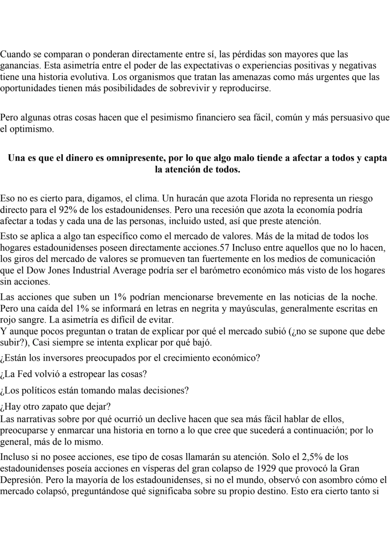 Cuando se comparan o ponderan directamente entre sí, las pérdidas son mayores que las 
ganancias. …