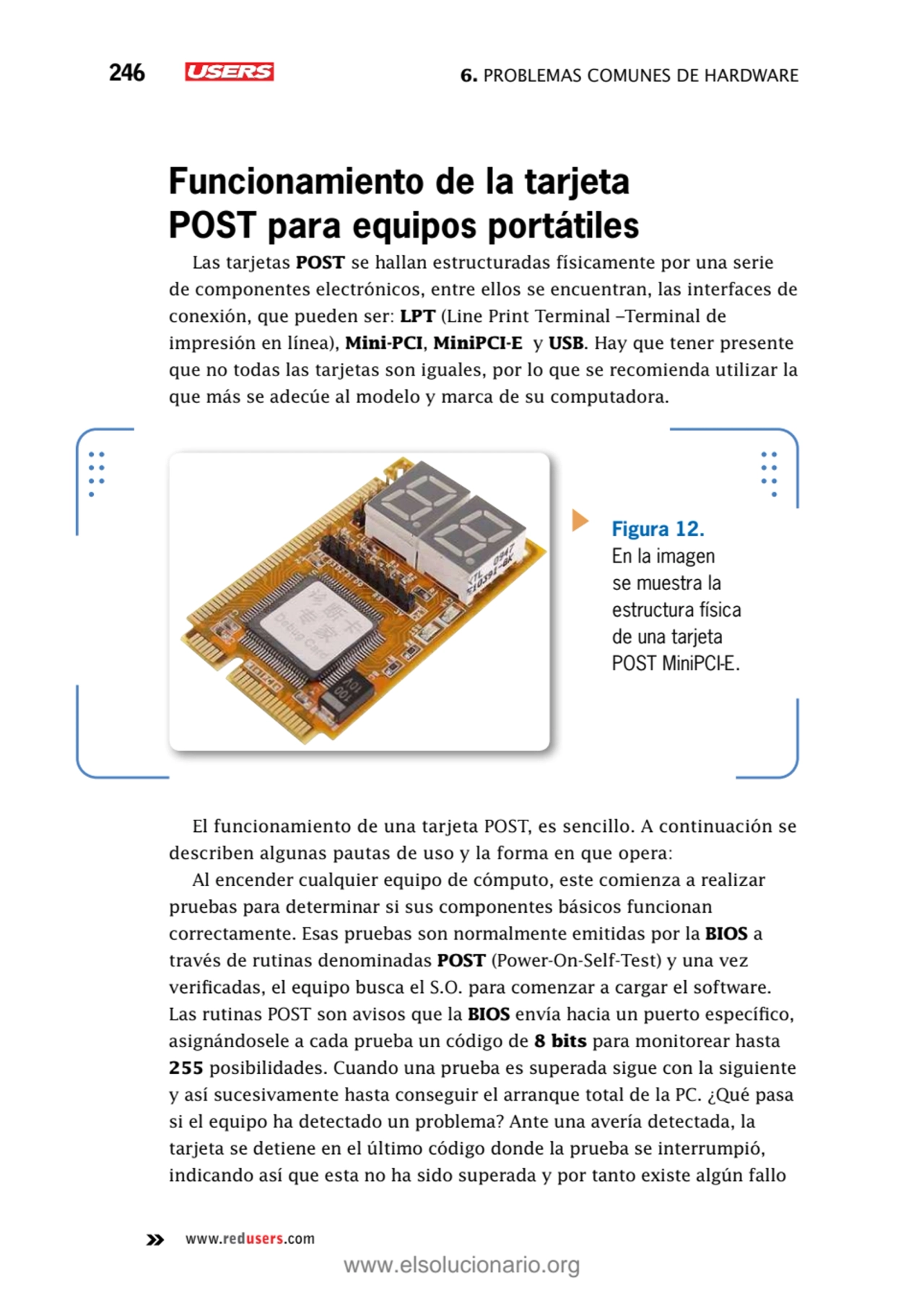 246 6. Problemas comunes de hardware
www.redusers.com
Funcionamiento de la tarjeta 
POST para eq…