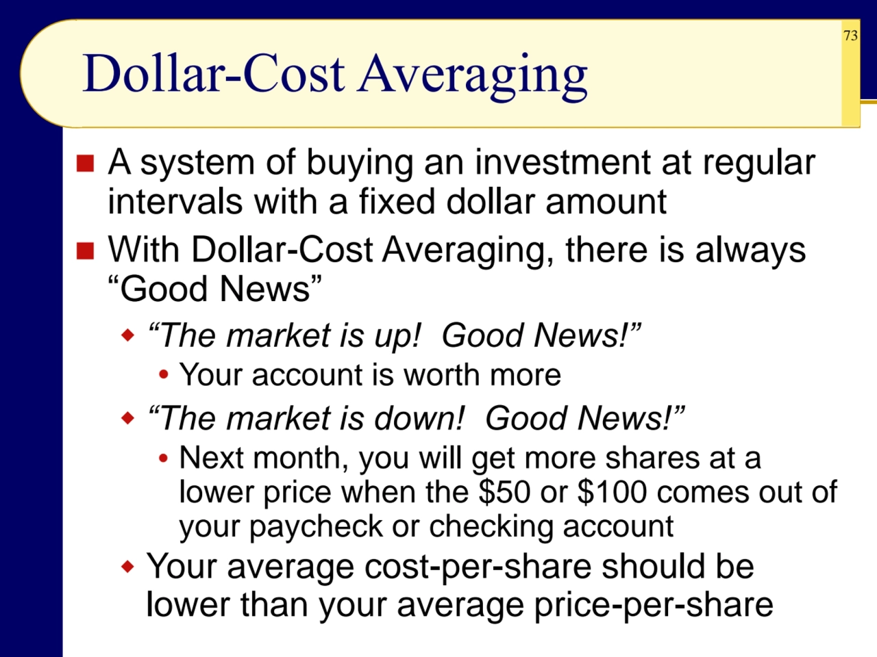 73
Dollar-Cost Averaging
◼ A system of buying an investment at regular 
intervals with a fixed d…