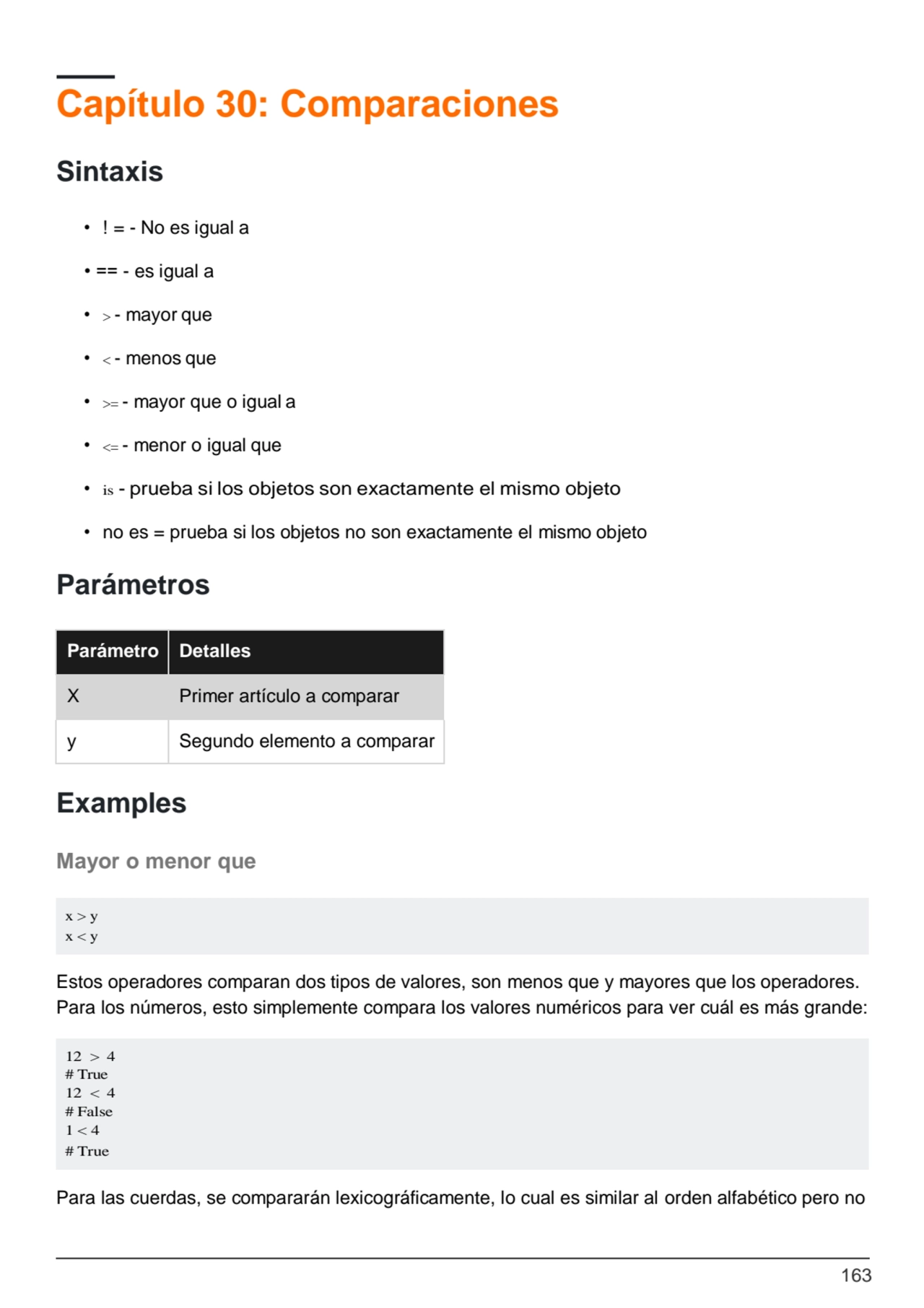 163
x > y 
x < y
12 > 4
# True 
12 < 4
# False 
1 < 4
# True
Capítulo 30: Comparaciones
S…