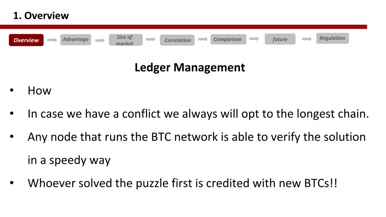 Ledger Management 
• How 
• In case we have a conflict we always will opt to the longest chain. 
…