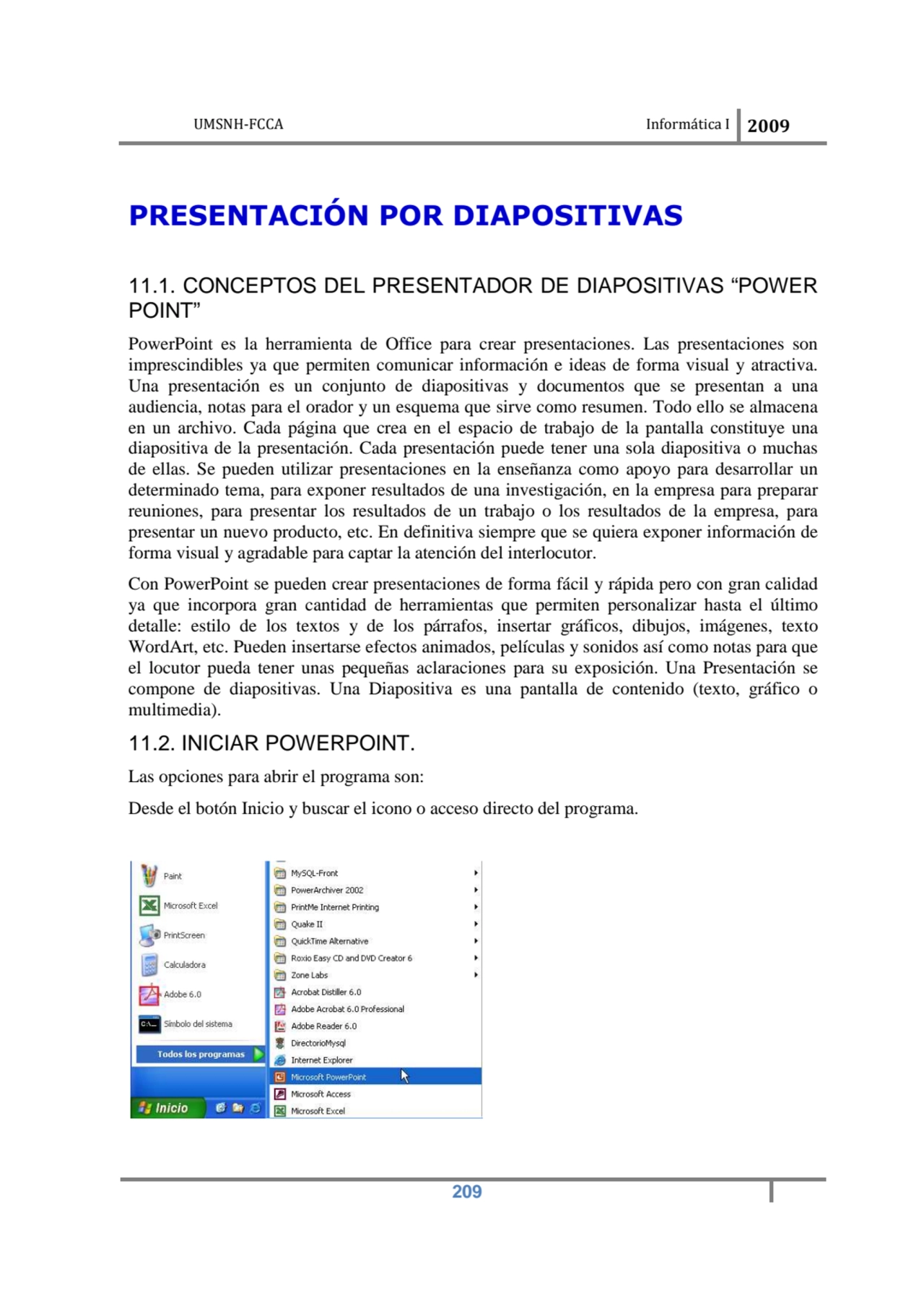 UMSNH-FCCA Informática I 2009
 209
 
PRESENTACIÓN POR DIAPOSITIVAS 
11.1. CONCEPTOS DEL PRESENT…