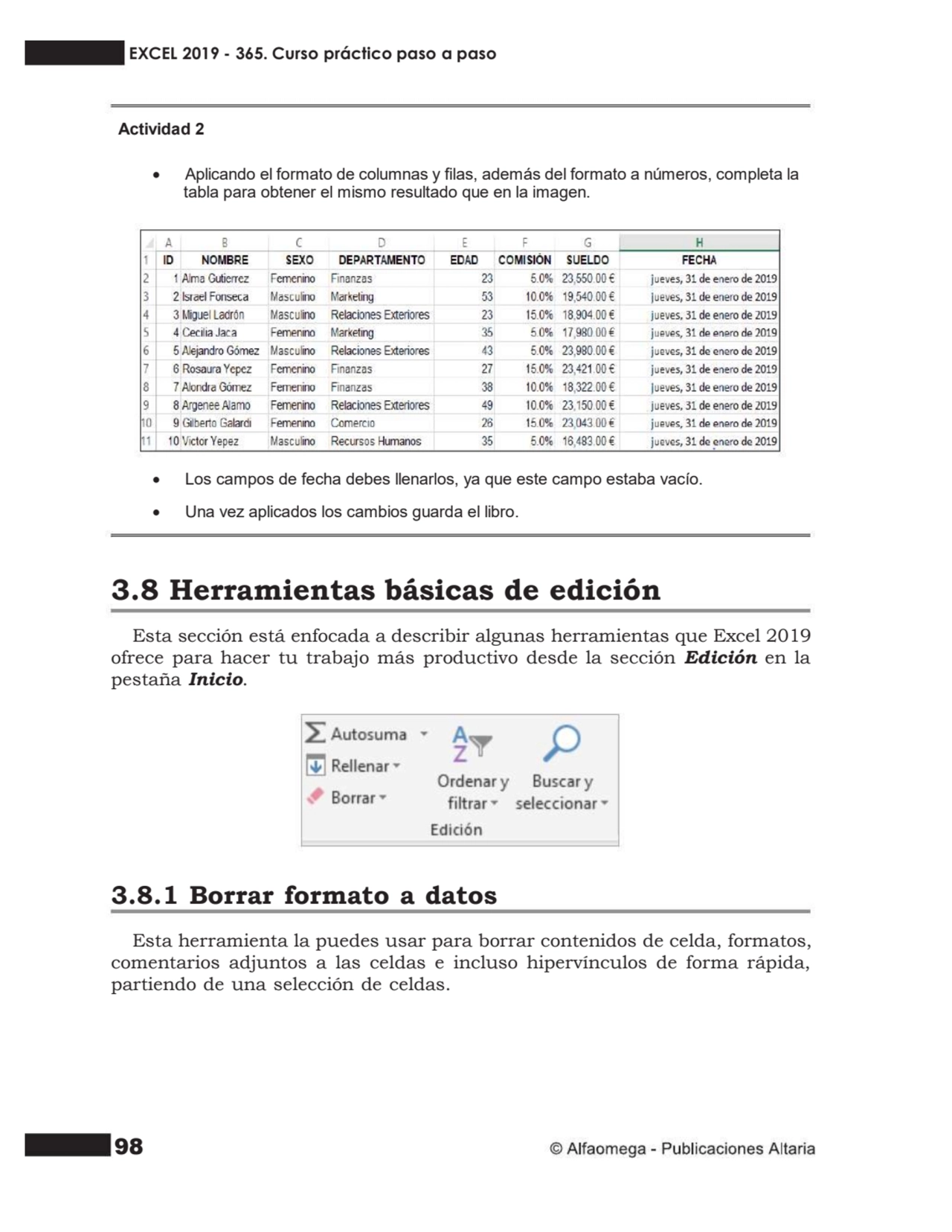 98
Actividad 2
• Aplicando el formato de columnas y las, además del formato a números, completa …