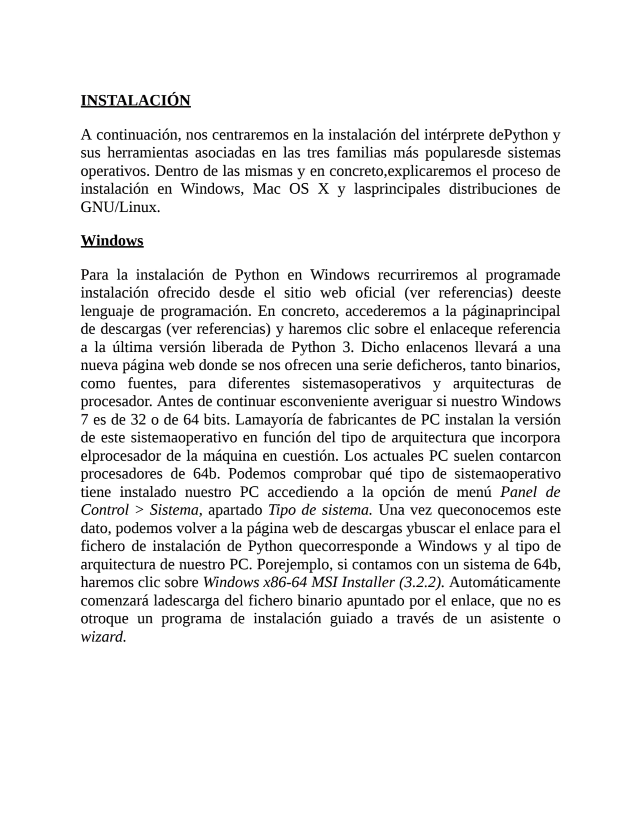 INSTALACIÓN
A continuación, nos centraremos en la instalación del intérprete dePython y
sus herra…