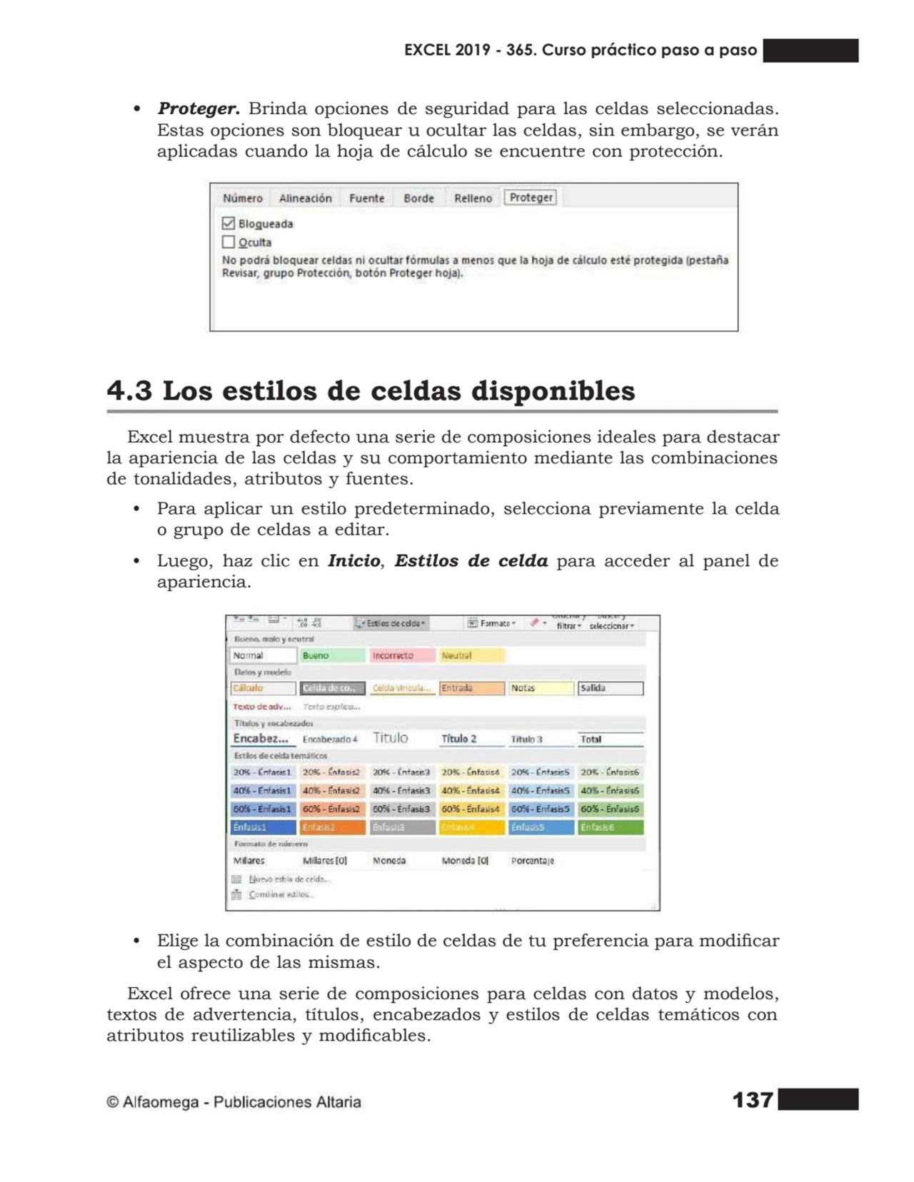 137
• Proteger. Brinda opciones de seguridad para las celdas seleccionadas. Estas opciones son blo…