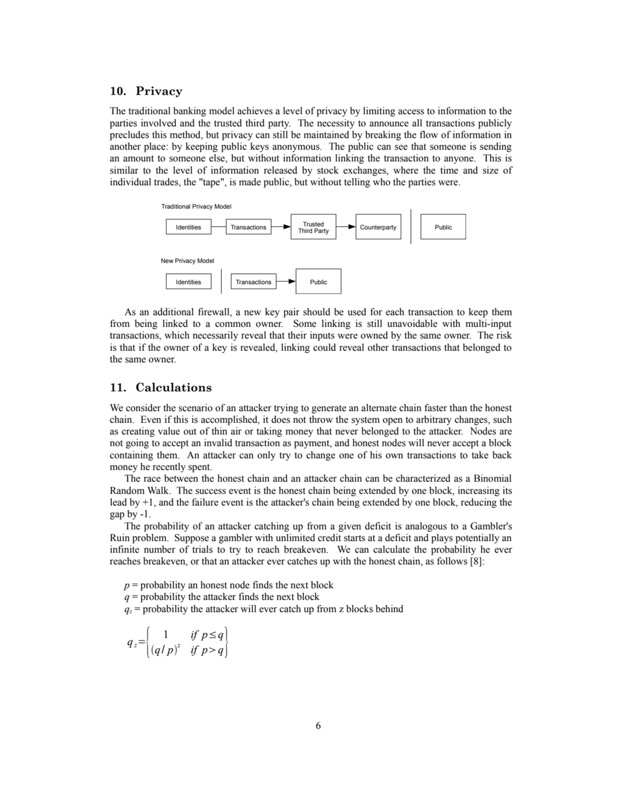 10. Privacy
The traditional banking model achieves a level of privacy by limiting access to inform…