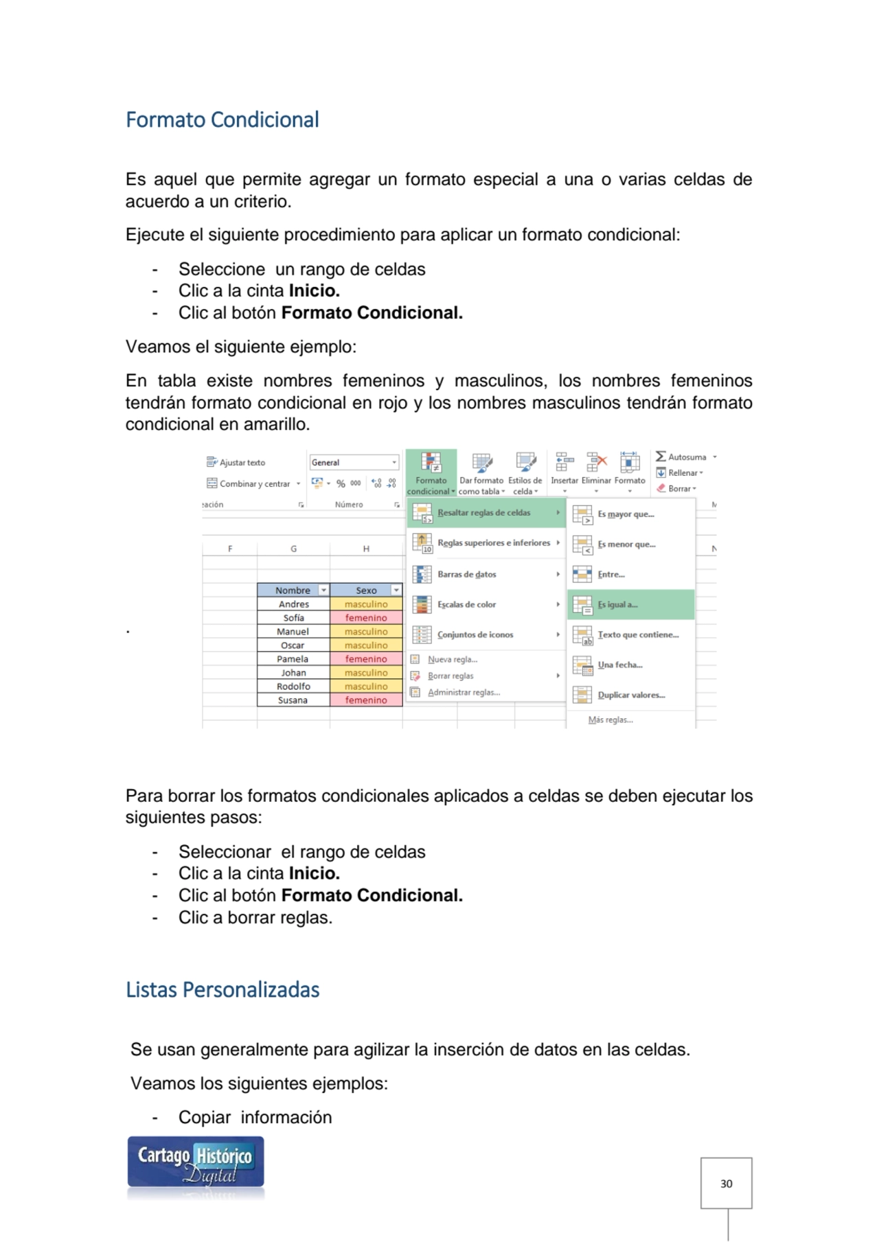 30
Formato Condicional 
Es aquel que permite agregar un formato especial a una o varias celdas de…