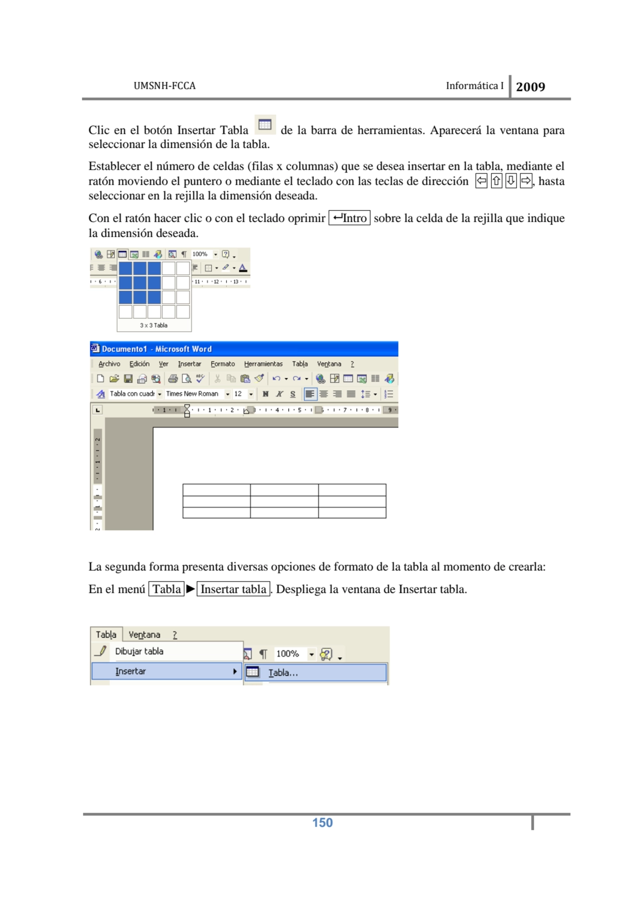 UMSNH-FCCA Informática I 2009
 150
Clic en el botón Insertar Tabla de la barra de herramientas. A…