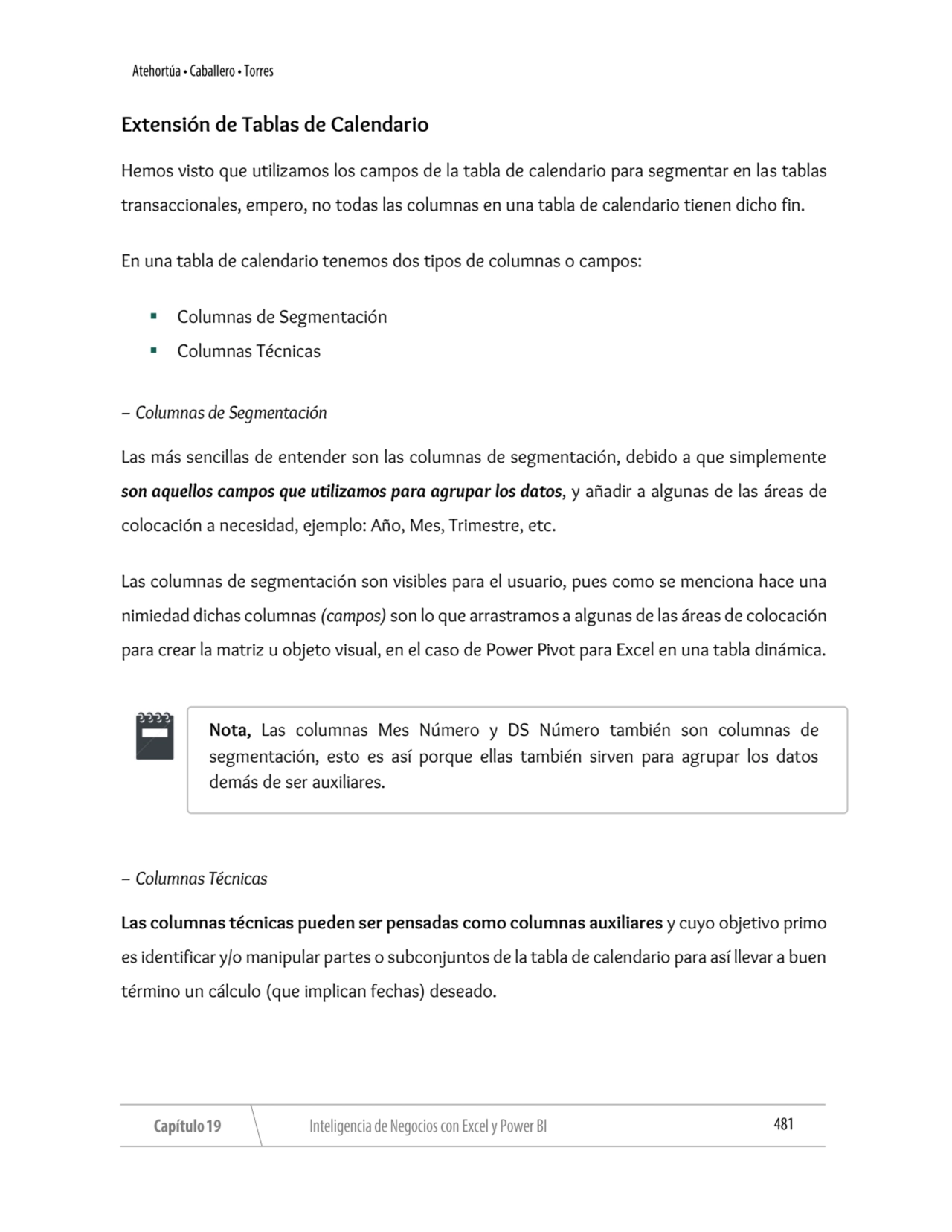 Extensión de Tablas de Calendario
Hemos visto que utilizamos los campos de la tabla de calendario …