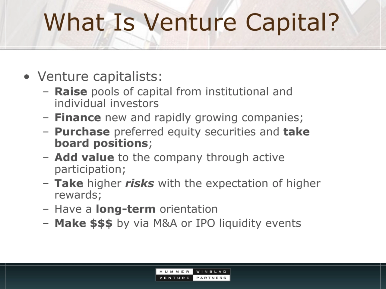 What Is Venture Capital?
• Venture capitalists:
– Raise pools of capital from institutional and 
…