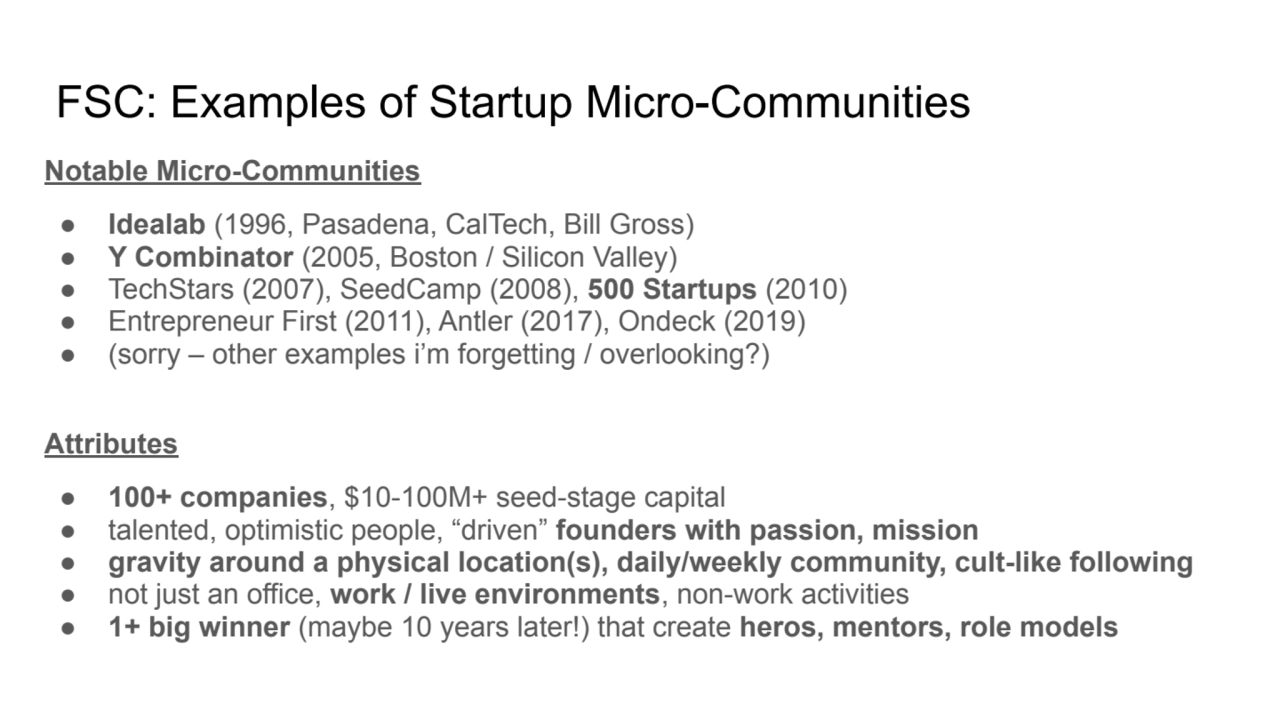 FSC: Examples of Startup Micro-Communities 
Notable Micro-Communities
● Idealab (1996, Pasadena, …