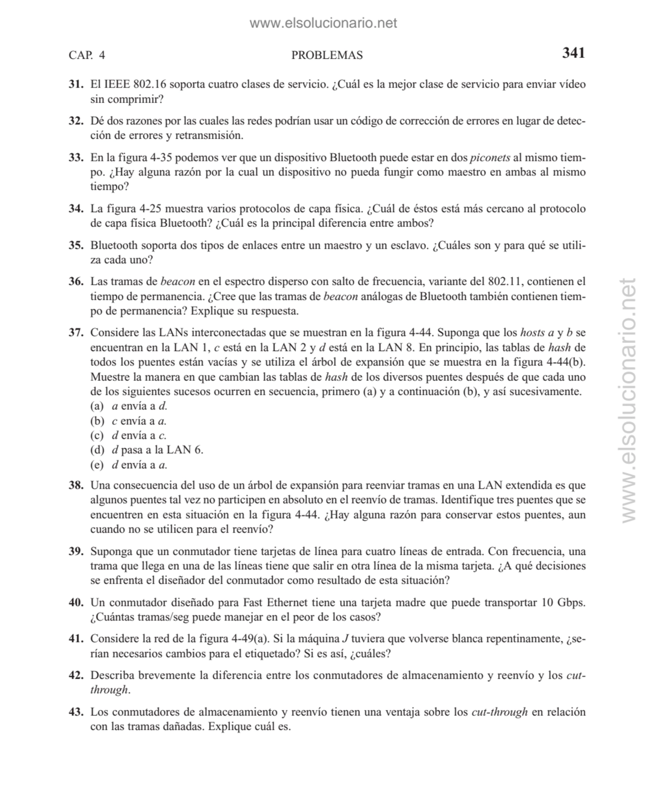 PROBLEMAS
31. El IEEE 802.16 soporta cuatro clases de servicio. ¿Cuál es la mejor clase de servici…