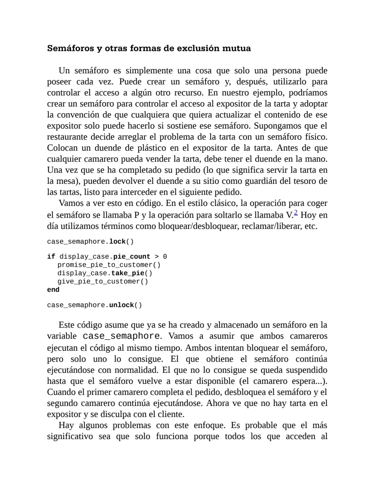 Semáforos y otras formas de exclusión mutua
Un semáforo es simplemente una cosa que solo una perso…