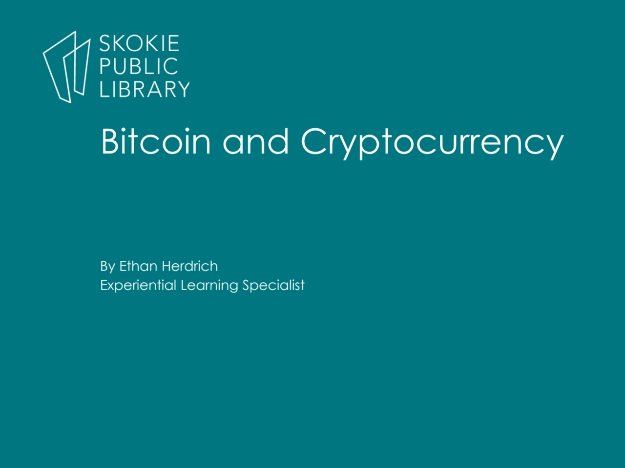 By Ethan Herdrich
Experiential Learning Specialist 
Bitcoin and Cryptocurrency 