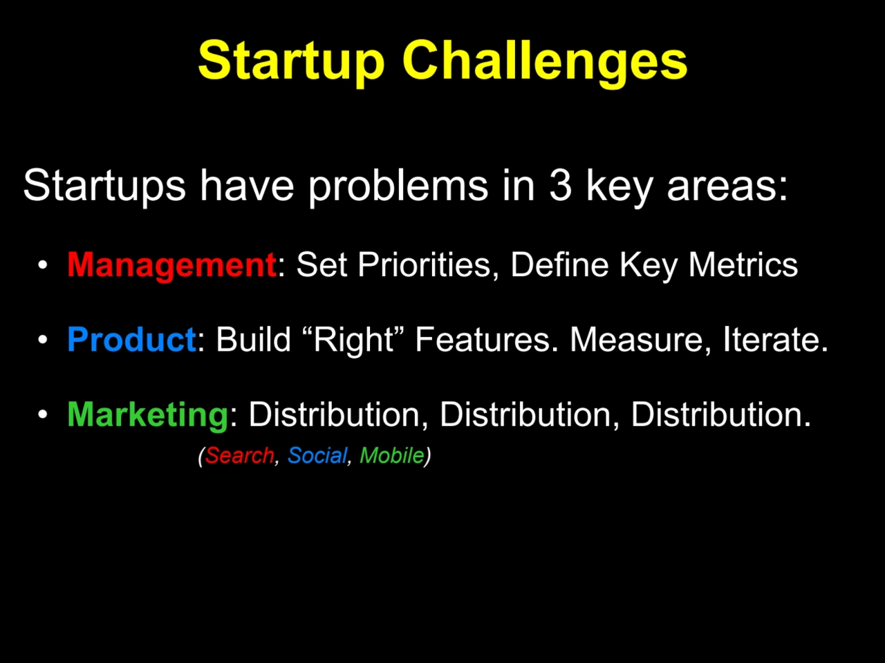 Startup Challenges
Startups have problems in 3 key areas:
• Management: Set Priorities, Define Ke…
