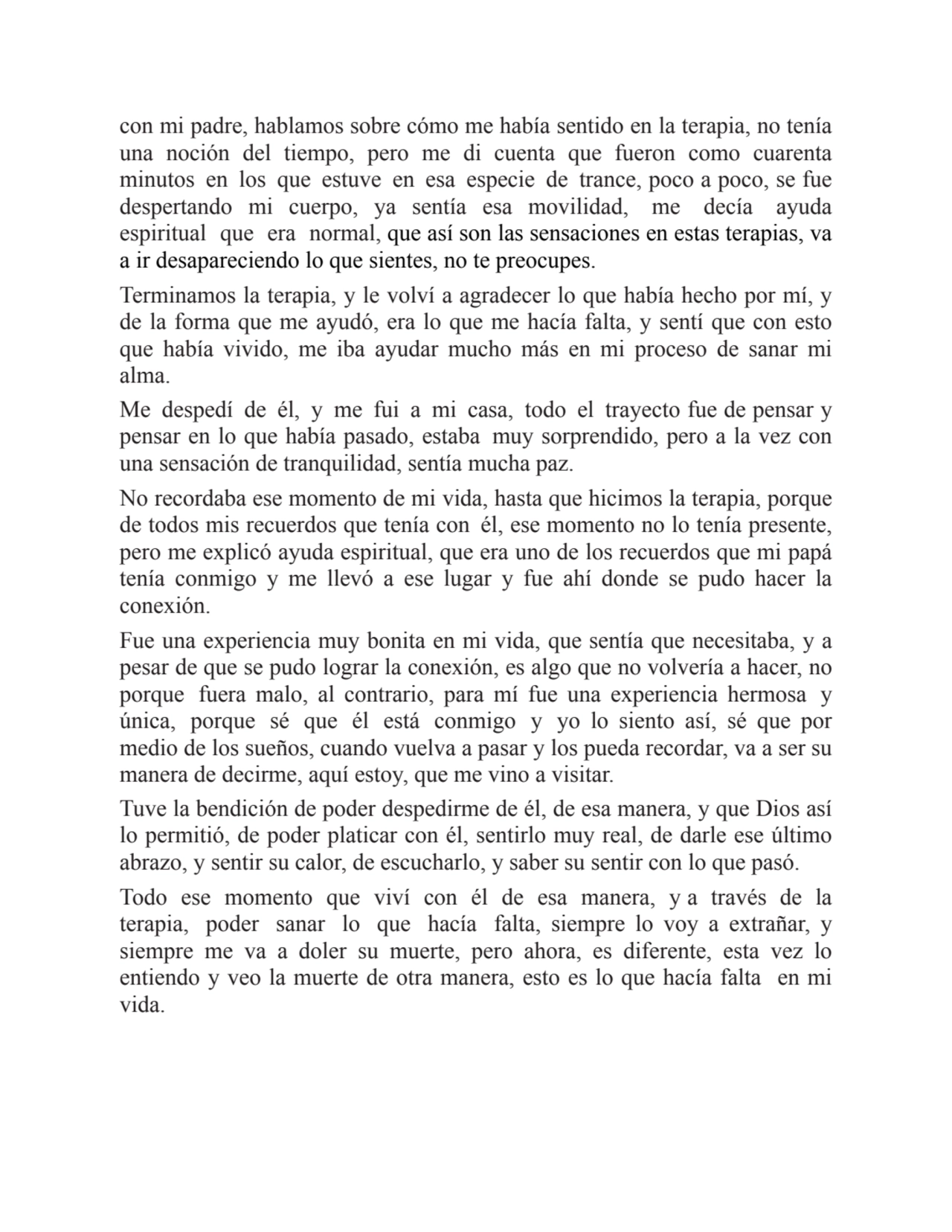 con mi padre, hablamos sobre cómo me había sentido en la terapia, no tenía
una noción del tiempo, …