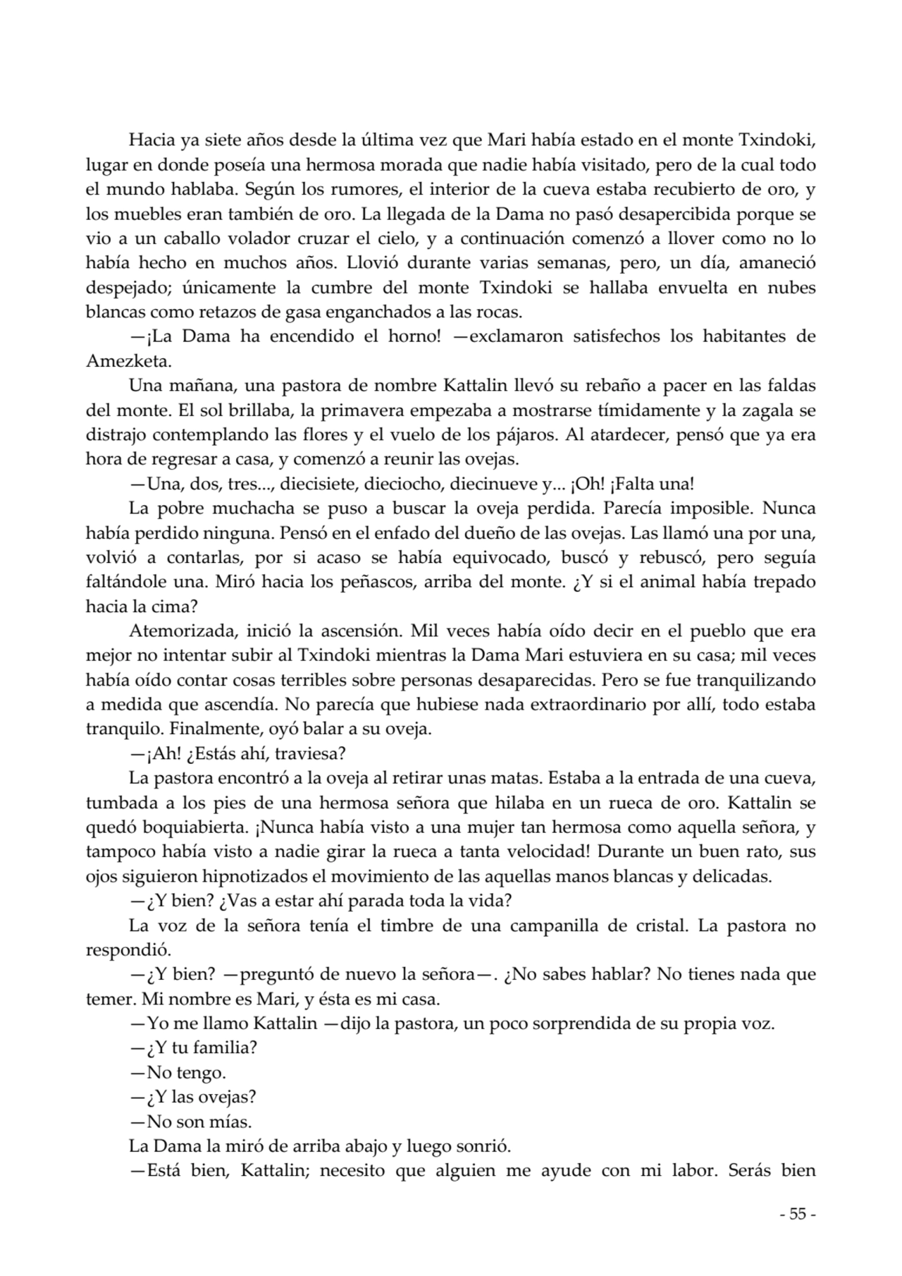  
Hacia ya siete años desde la última vez que Mari había estado en el monte Txindoki,
lugar en do…