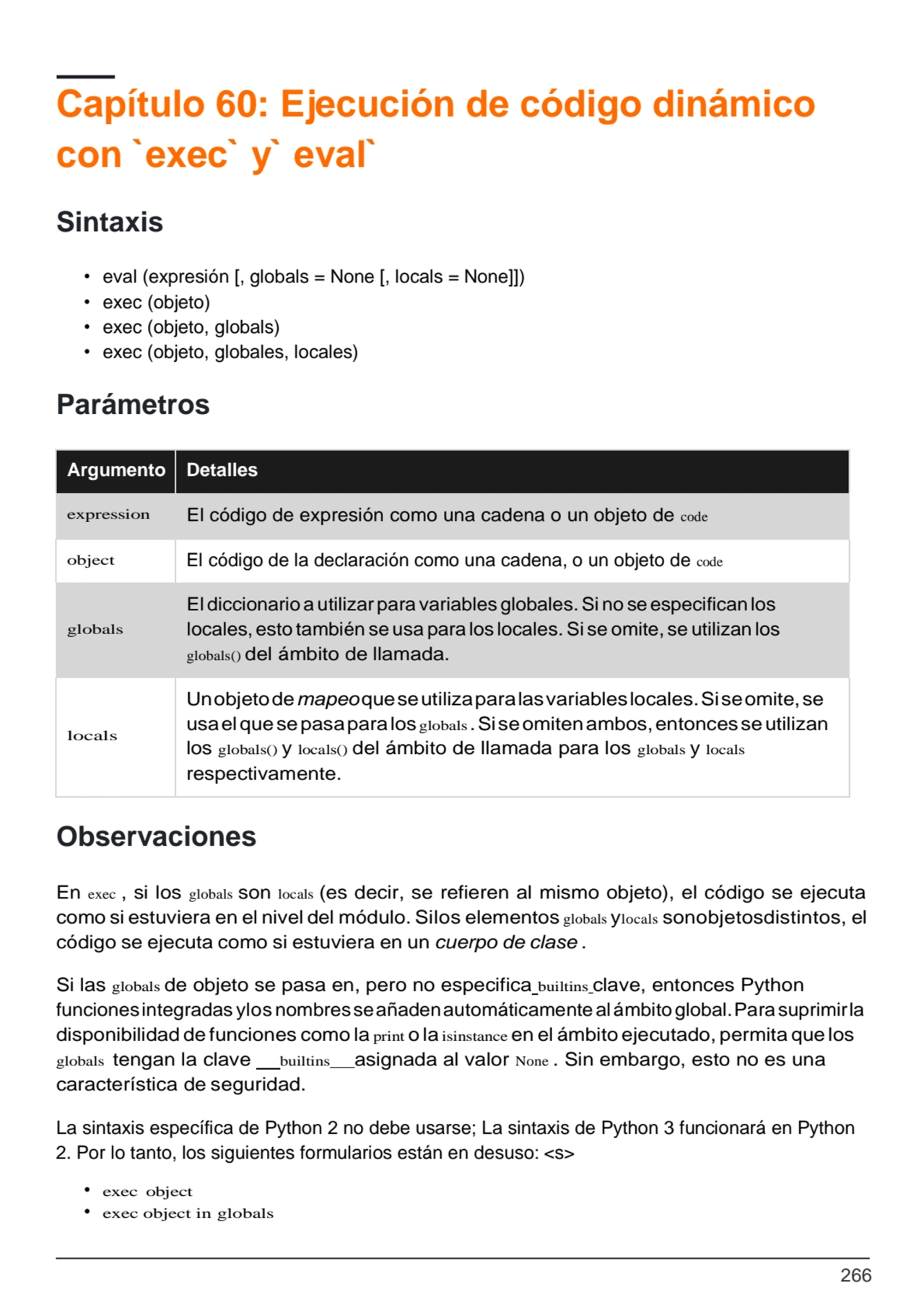 266
Capítulo 60: Ejecución de código dinámico 
con `exec` y` eval`
Sintaxis
• eval (expresión […