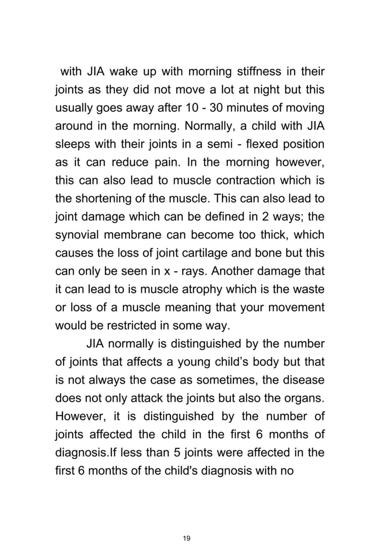 19
	 with	 JIA	 wake	 up	 with	 morning	 stiffness	 in	 their
joints	 as	they	 did	 not	move	 a	 …