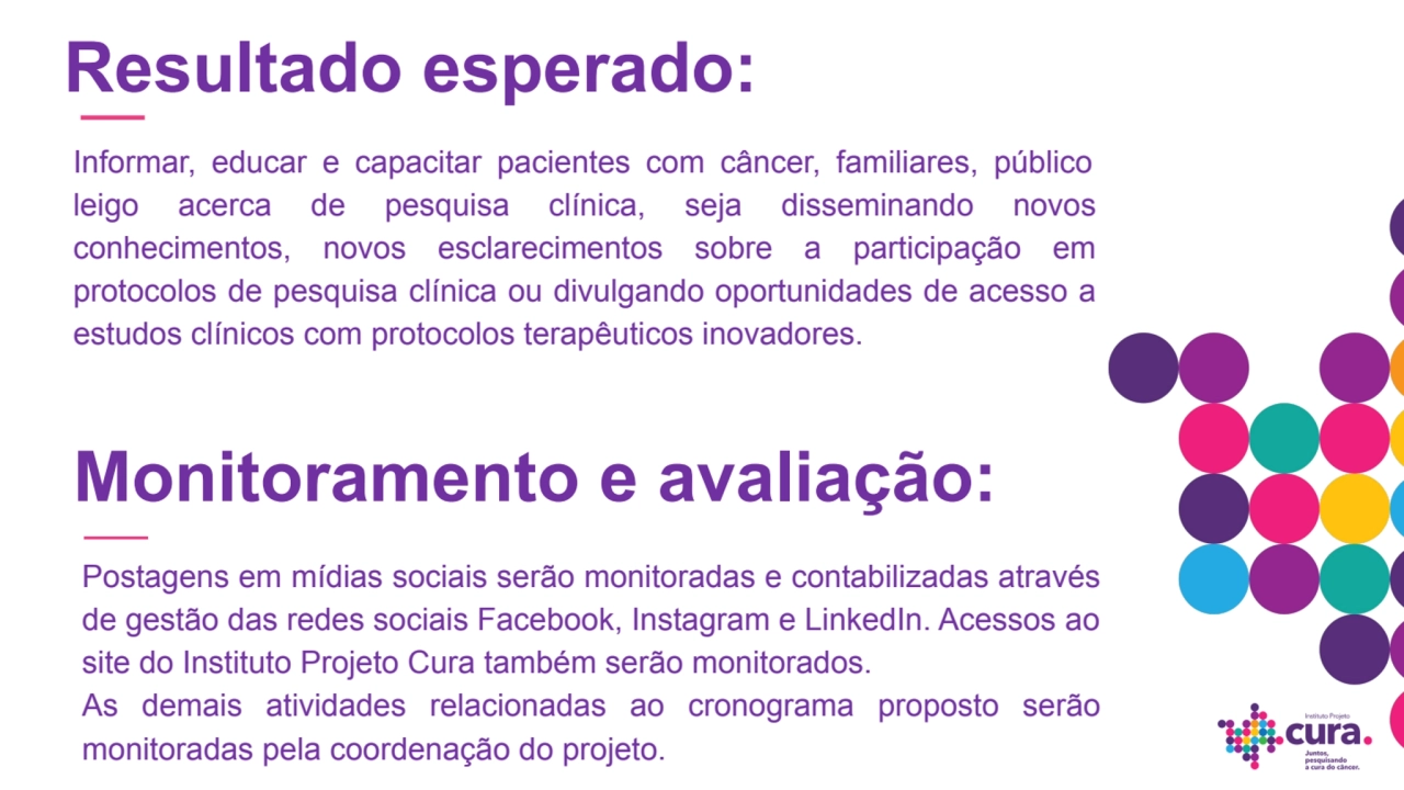 Resultado esperado:
Informar, educar e capacitar pacientes com câncer, familiares, público 
leigo…