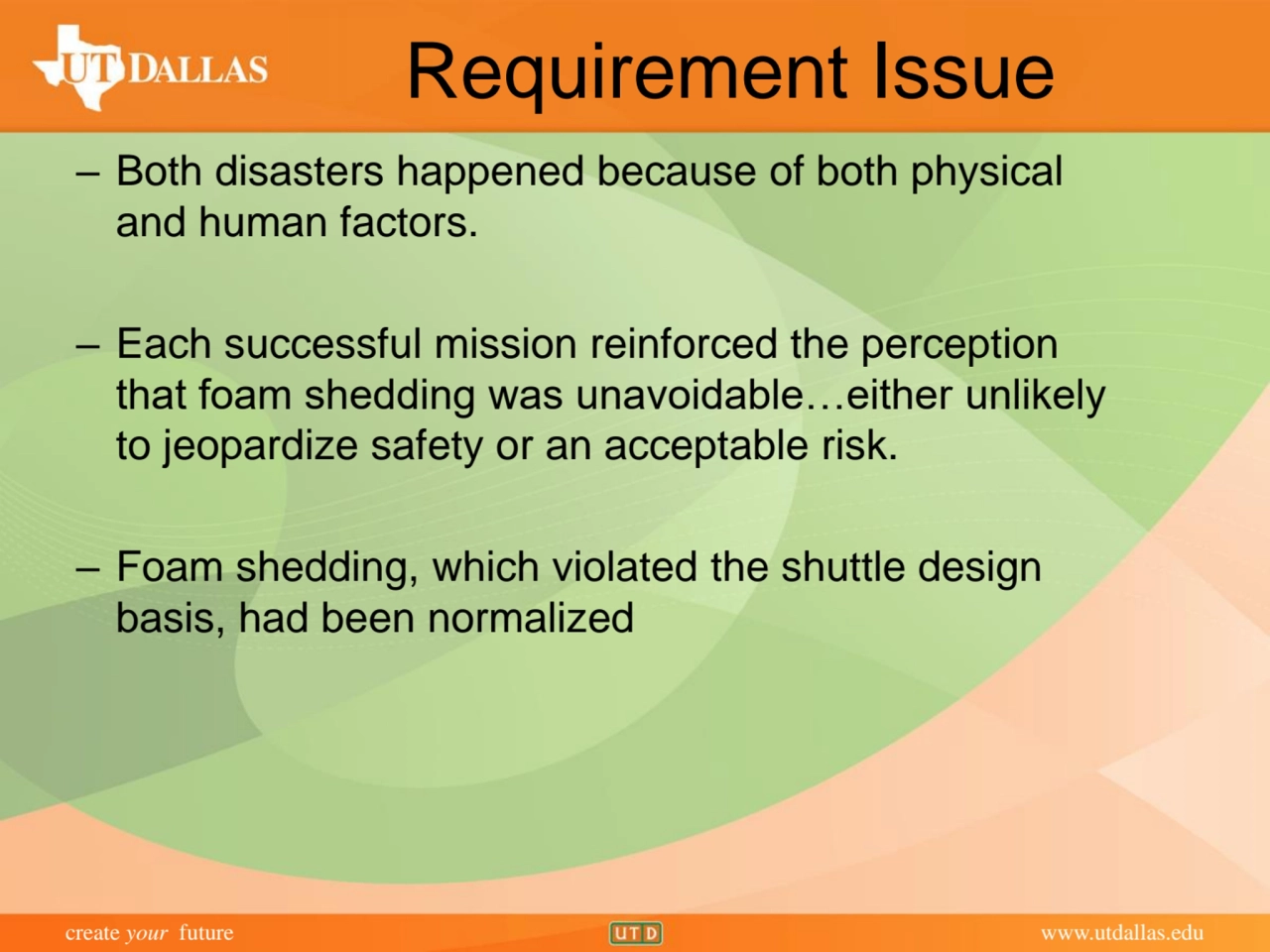 create your future www.utdallas.edu
Requirement Issue
– Both disasters happened because of both p…