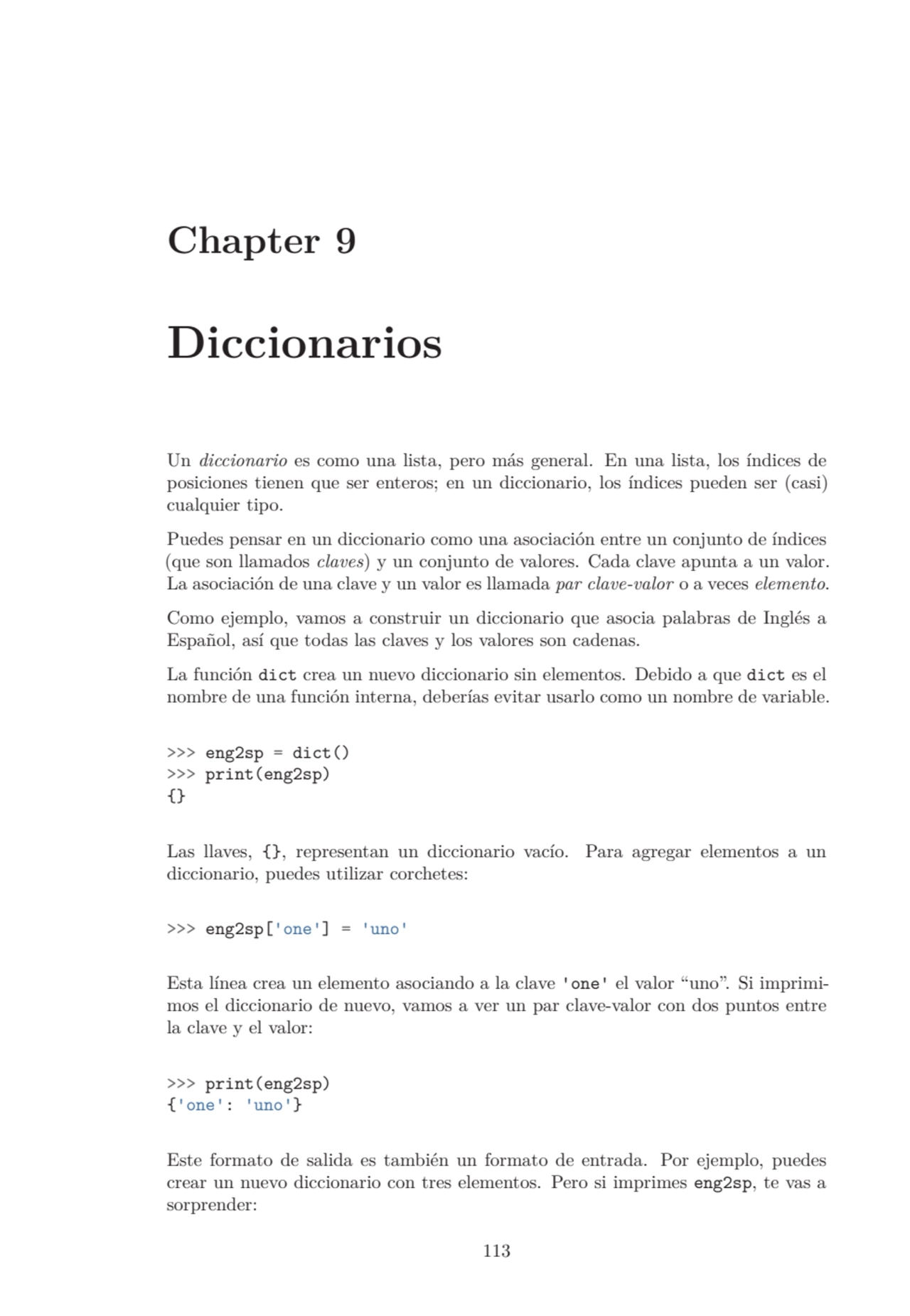 Chapter 9
Diccionarios
Un diccionario es como una lista, pero más general. En una lista, los índi…