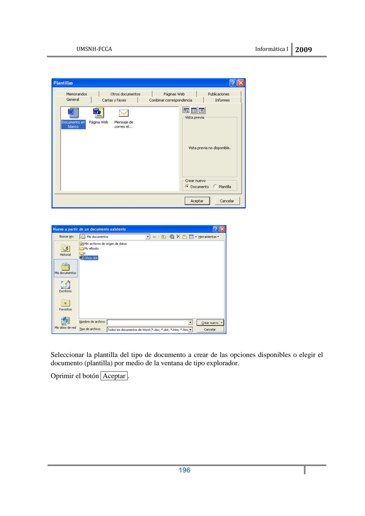 UMSNH-FCCA Informática I 2009
 196
Seleccionar la plantilla del tipo de documento a crear de las …