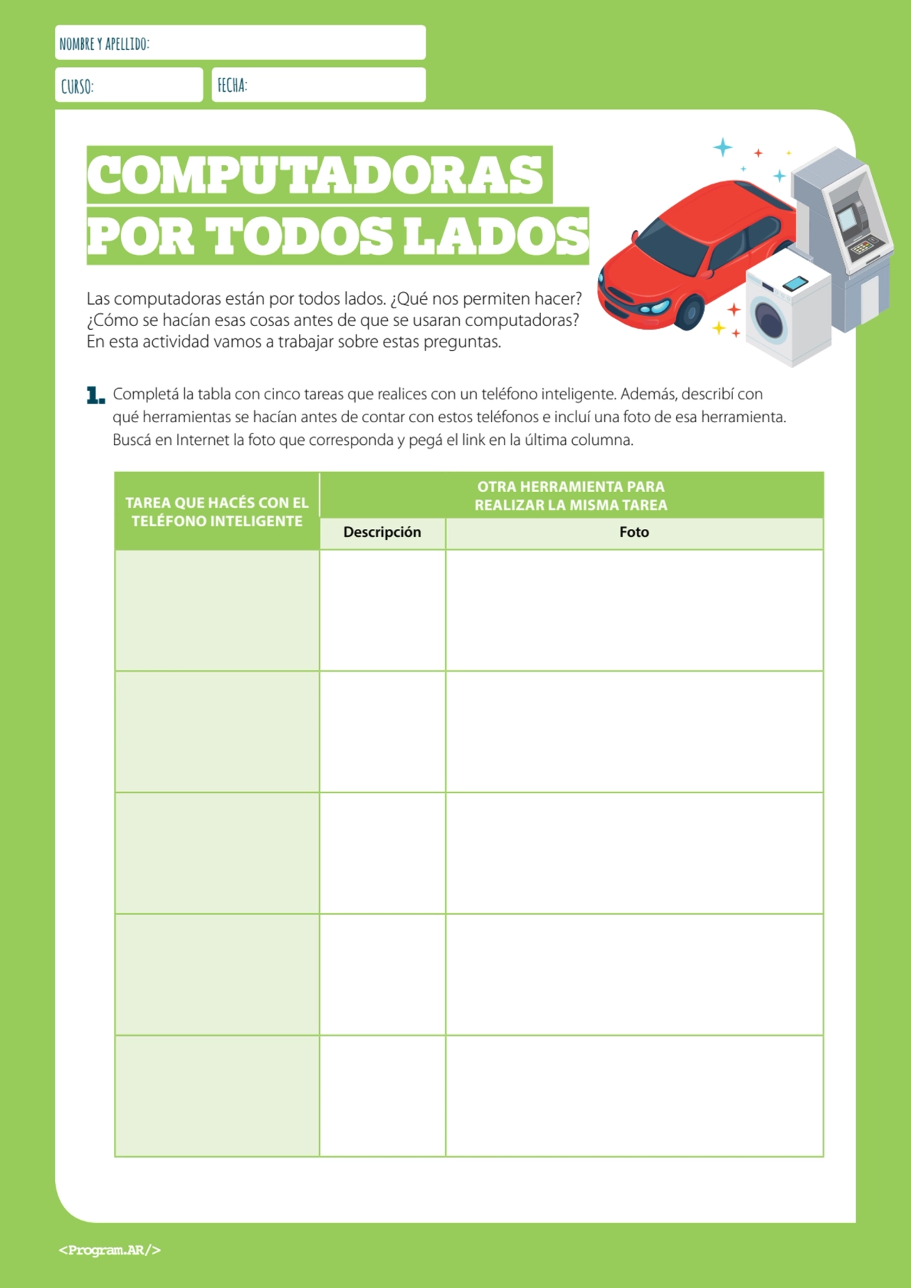 nombre y apellido:
CURSO: FECHA:
1. Completá la tabla con cinco tareas que realices con un teléfo…