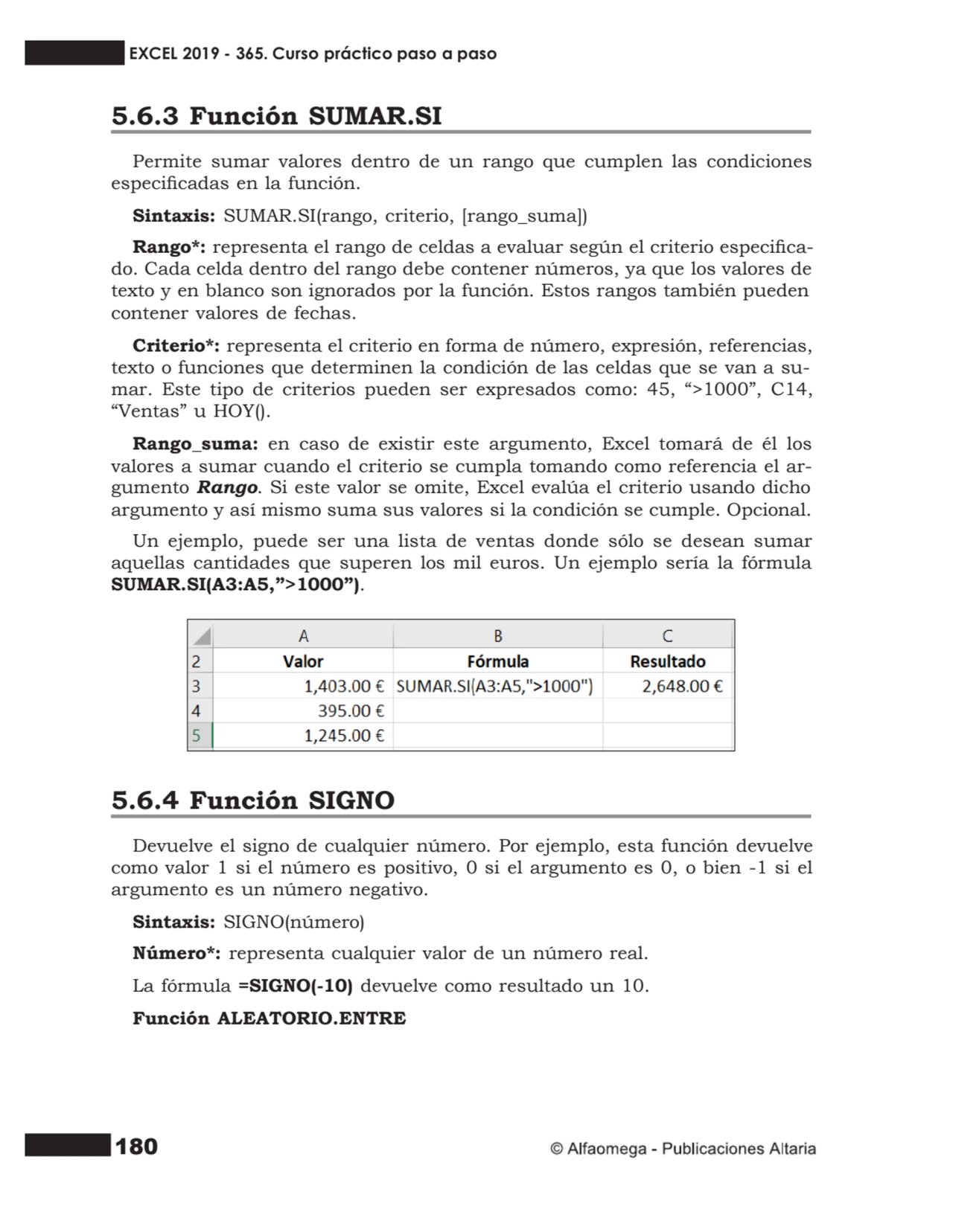 180
5.6.3 Función SUMAR.SI
Permite sumar valores dentro de un rango que cumplen las condiciones
…