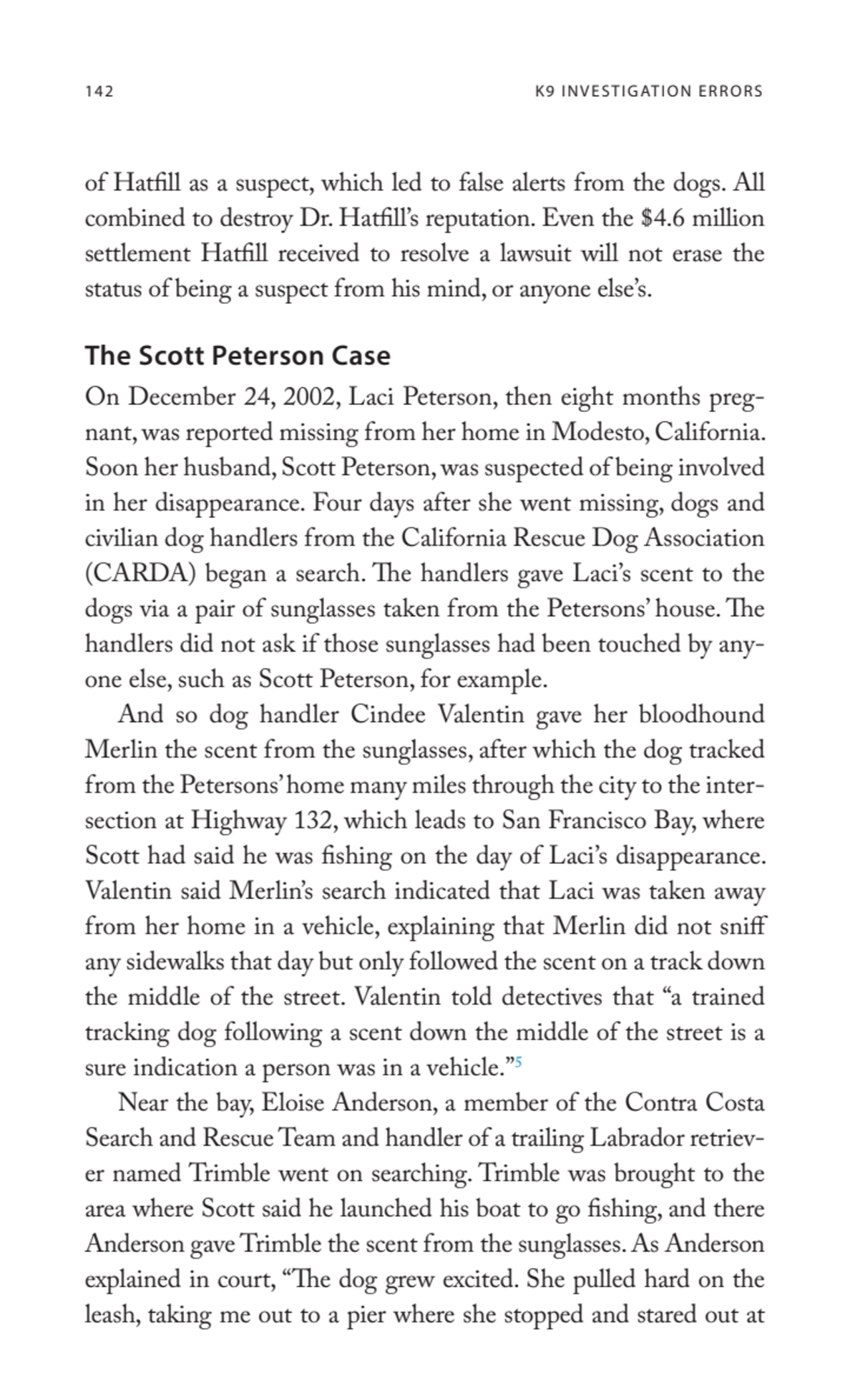 142 K9 INVESTIGATION ERRORS
of Hatfill as a suspect, which led to false alerts from the dogs. All …