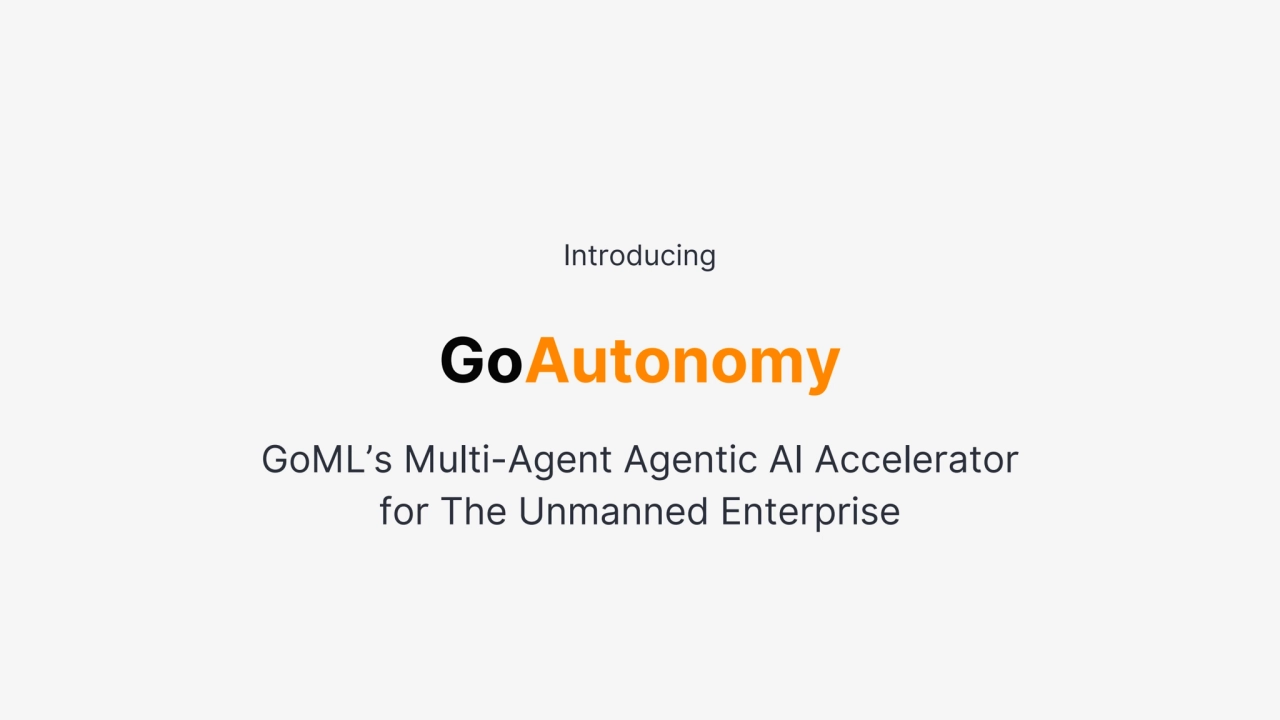 GoAutonomy
Introducing
GoML’s Multi-Agent Agentic AI Accelerator
for The Unmanned Enterprise