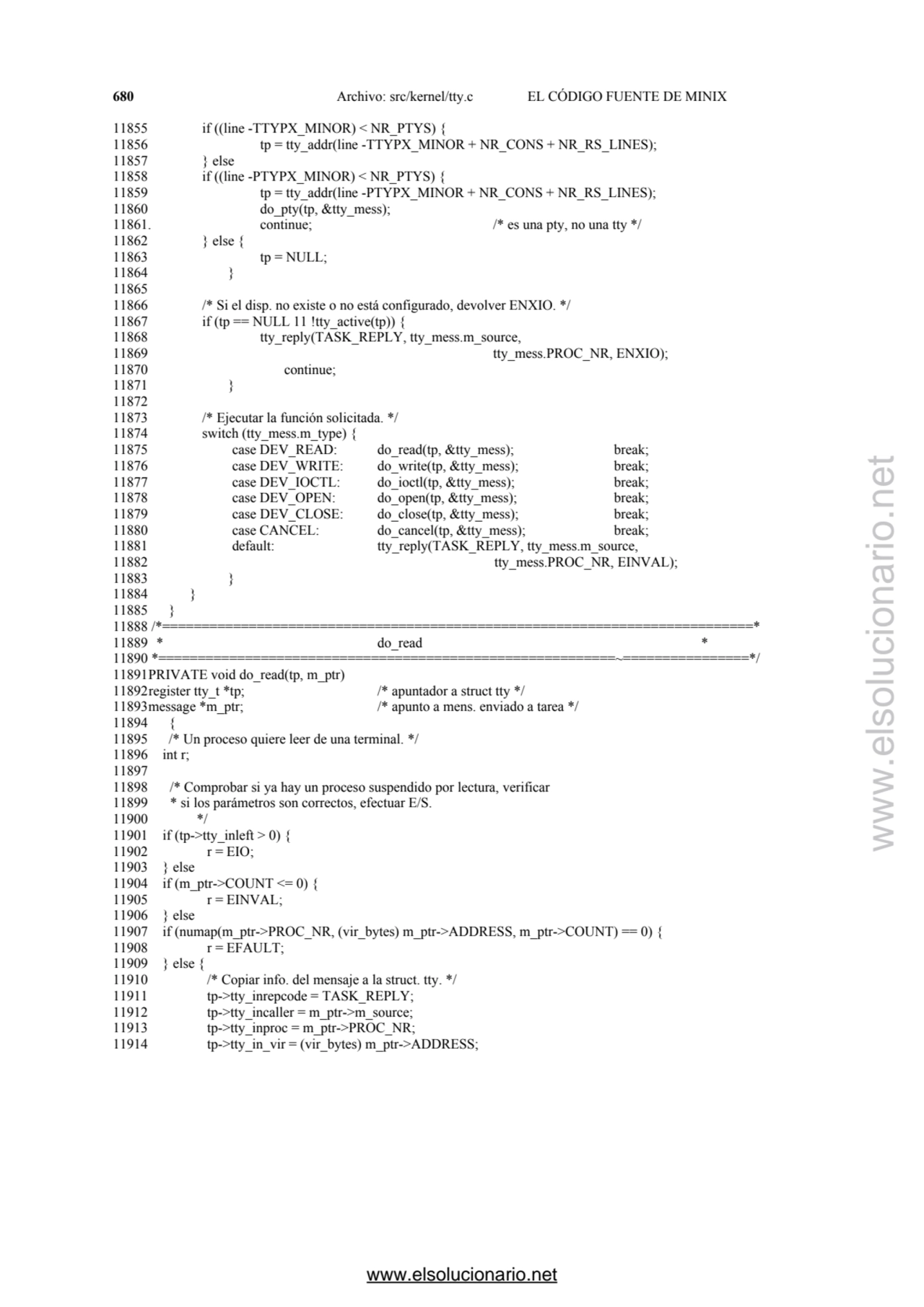 680 Archivo: src/kernel/tty.c EL CÓDIGO FUENTE DE MINIX 
11855 if ((line -TTYPX_MINOR) < NR_PTYS) …