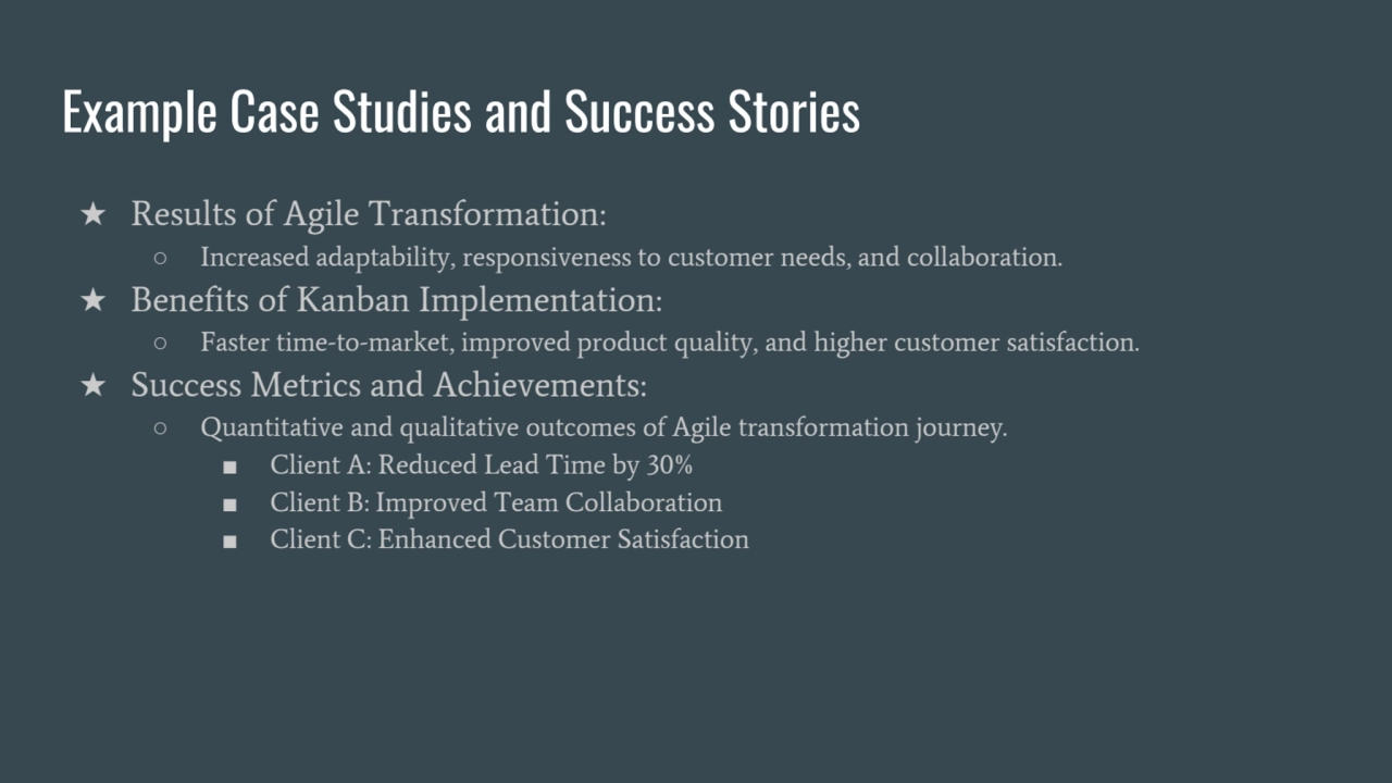 Example Case Studies and Success Stories
★ Results of Agile Transformation:
○ Increased adaptabil…