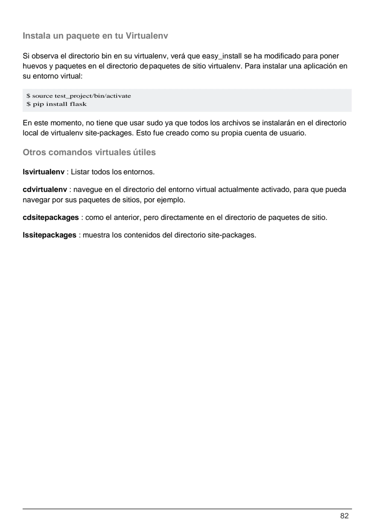 82
$ source test_project/bin/activate
$ pip install flask
Instala un paquete en tu Virtualenv
S…