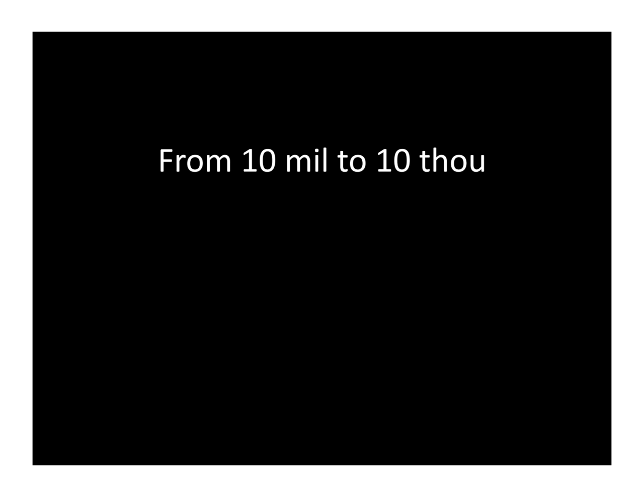 From.10.mil.to.10.thou.