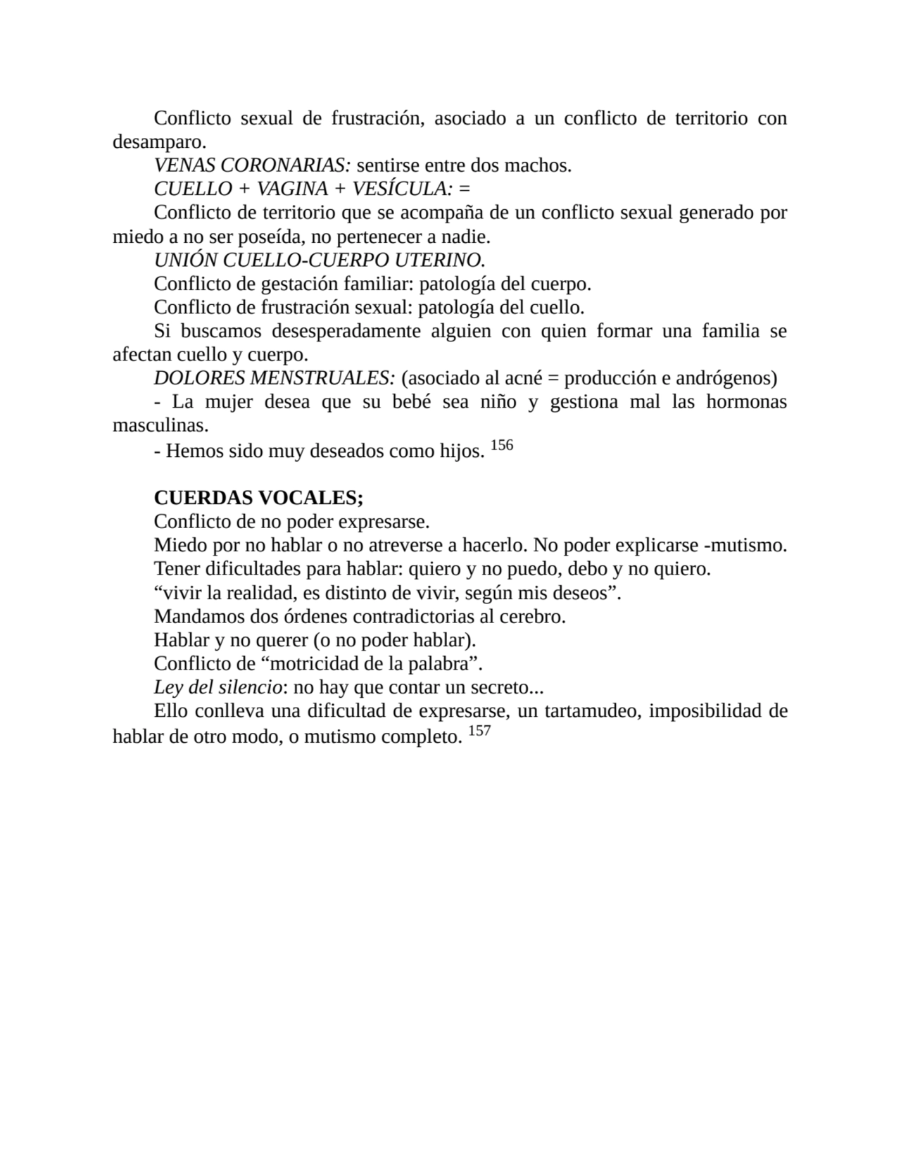 Conflicto sexual de frustración, asociado a un conflicto de territorio con
desamparo.
VENAS CORON…