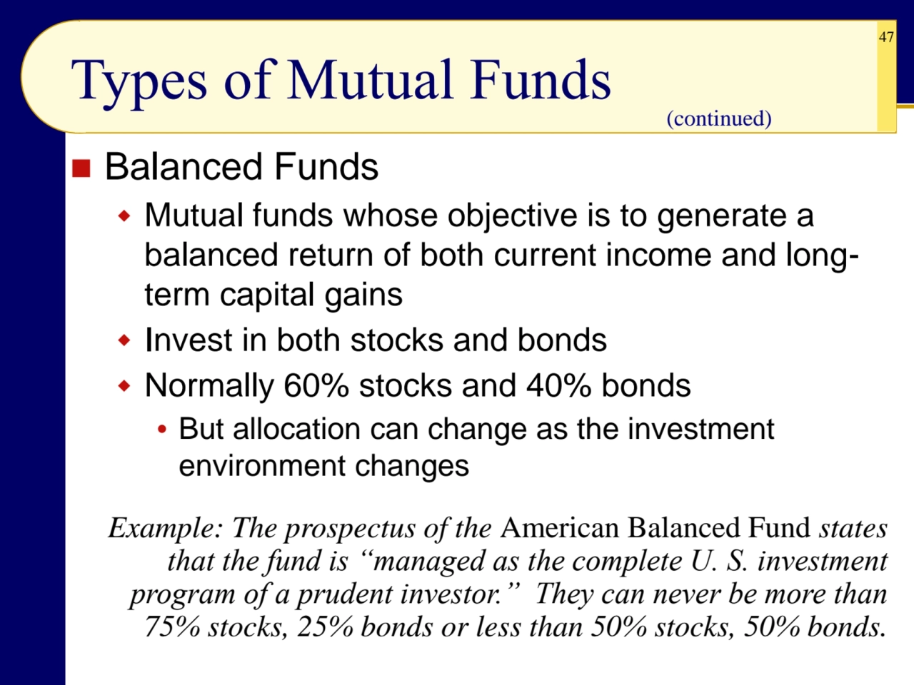 47
◼ Balanced Funds
 Mutual funds whose objective is to generate a 
balanced return of both cur…