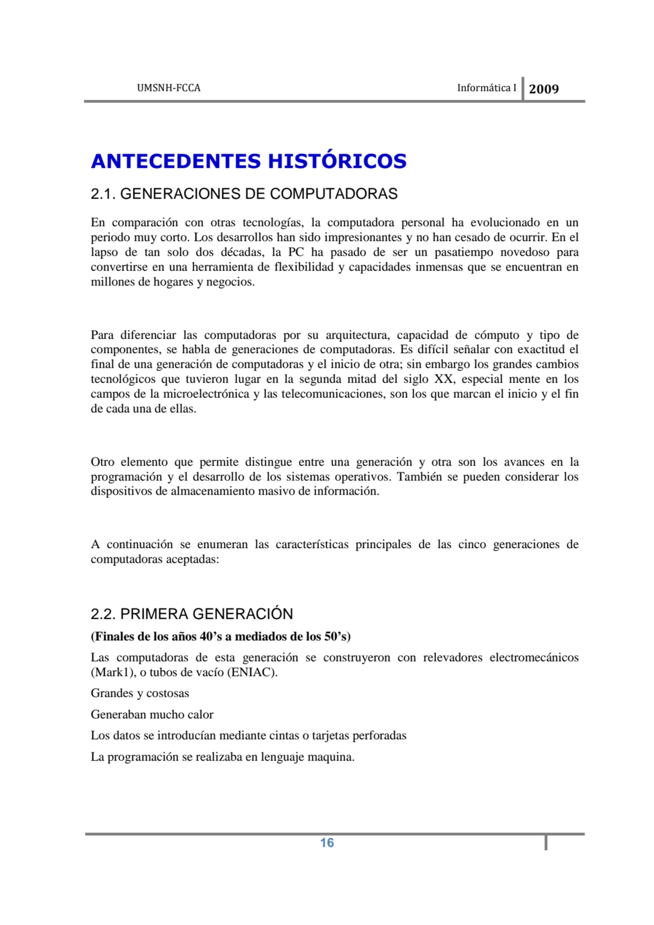 UMSNH-FCCA Informática I 2009
 16
ANTECEDENTES HISTÓRICOS 
2.1. GENERACIONES DE COMPUTADORAS 
E…