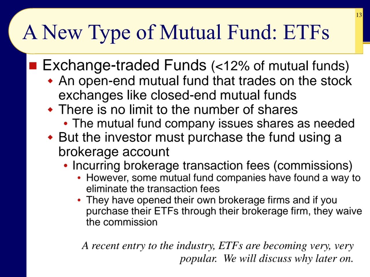 13
A New Type of Mutual Fund: ETFs
◼ Exchange-traded Funds (<12% of mutual funds)
 An open-end …