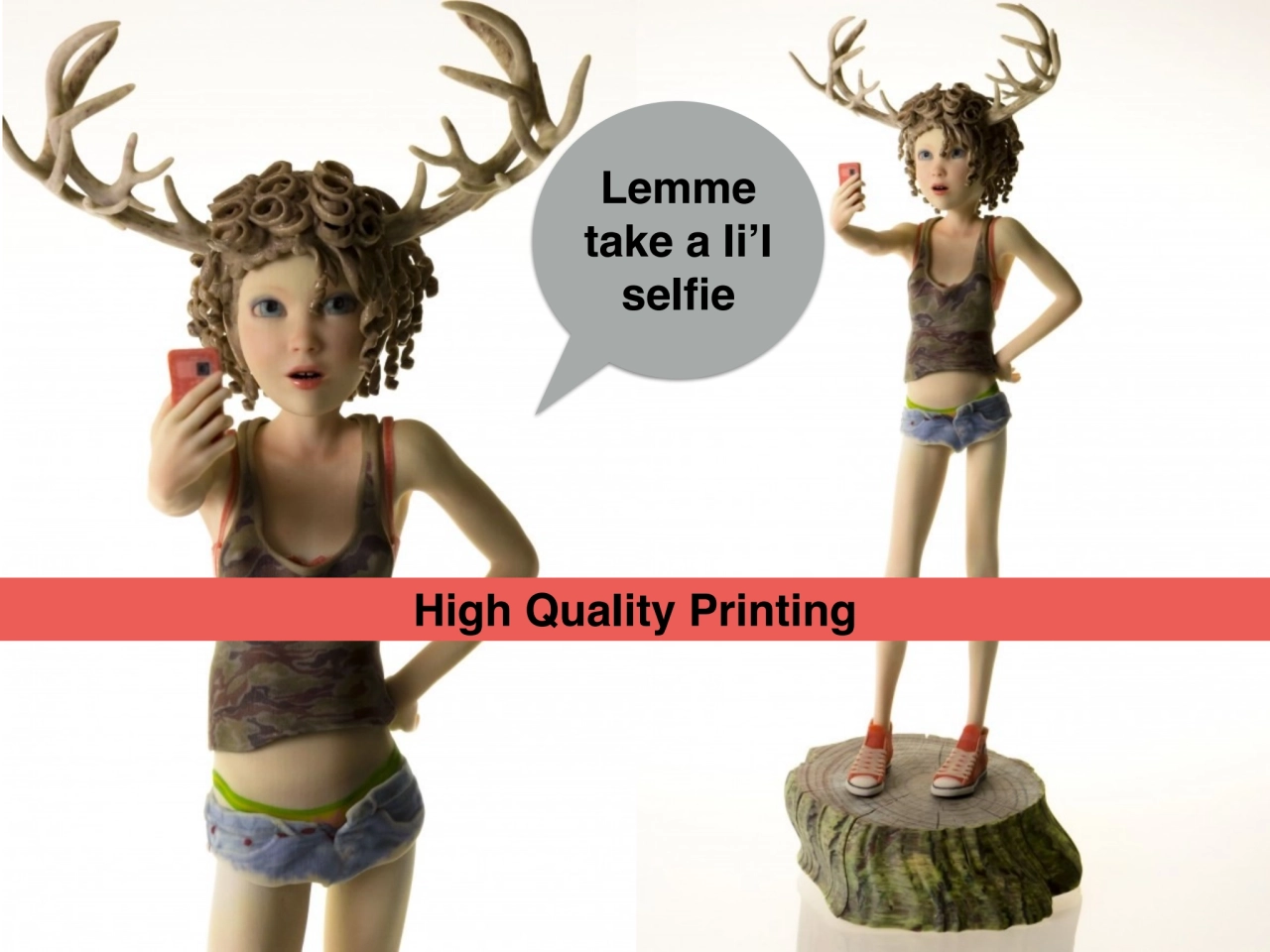 Lemme 
take a li’l 
selfie
High Quality Printing