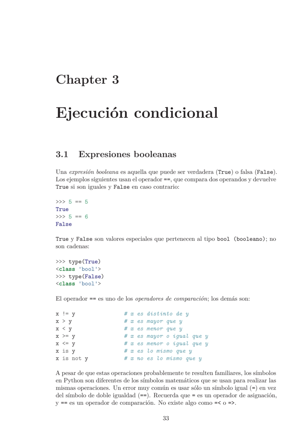 Chapter 3
Ejecución condicional
3.1 Expresiones booleanas
Una expresión booleana es aquella que …