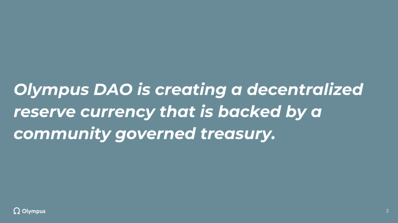 Olympus DAO is creating a decentralized 
reserve currency that is backed by a 
community governed…