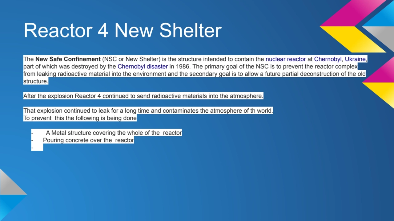 Reactor 4 New Shelter 
The New Safe Confinement (NSC or New Shelter) is the structure intended to …