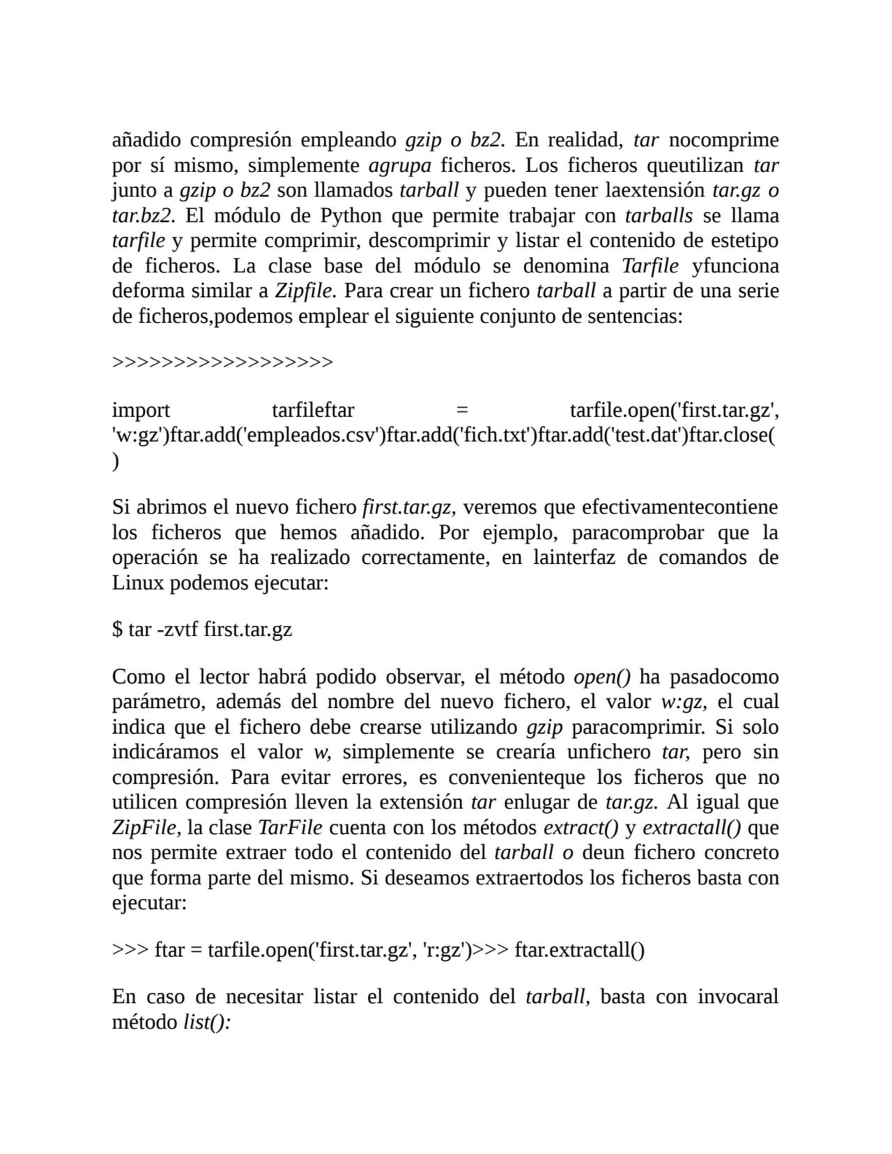 añadido compresión empleando gzip o bz2. En realidad, tar nocomprime
por sí mismo, simplemente agr…