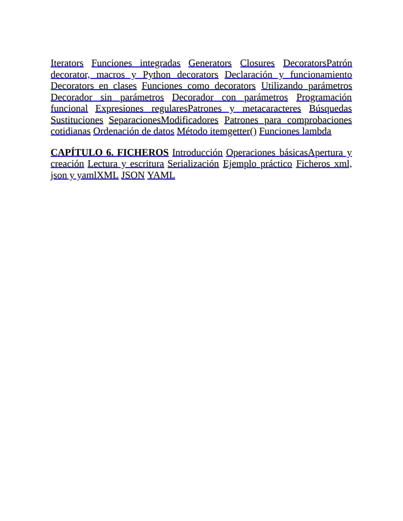 Iterators Funciones integradas Generators Closures DecoratorsPatrón
decorator, macros y Python dec…