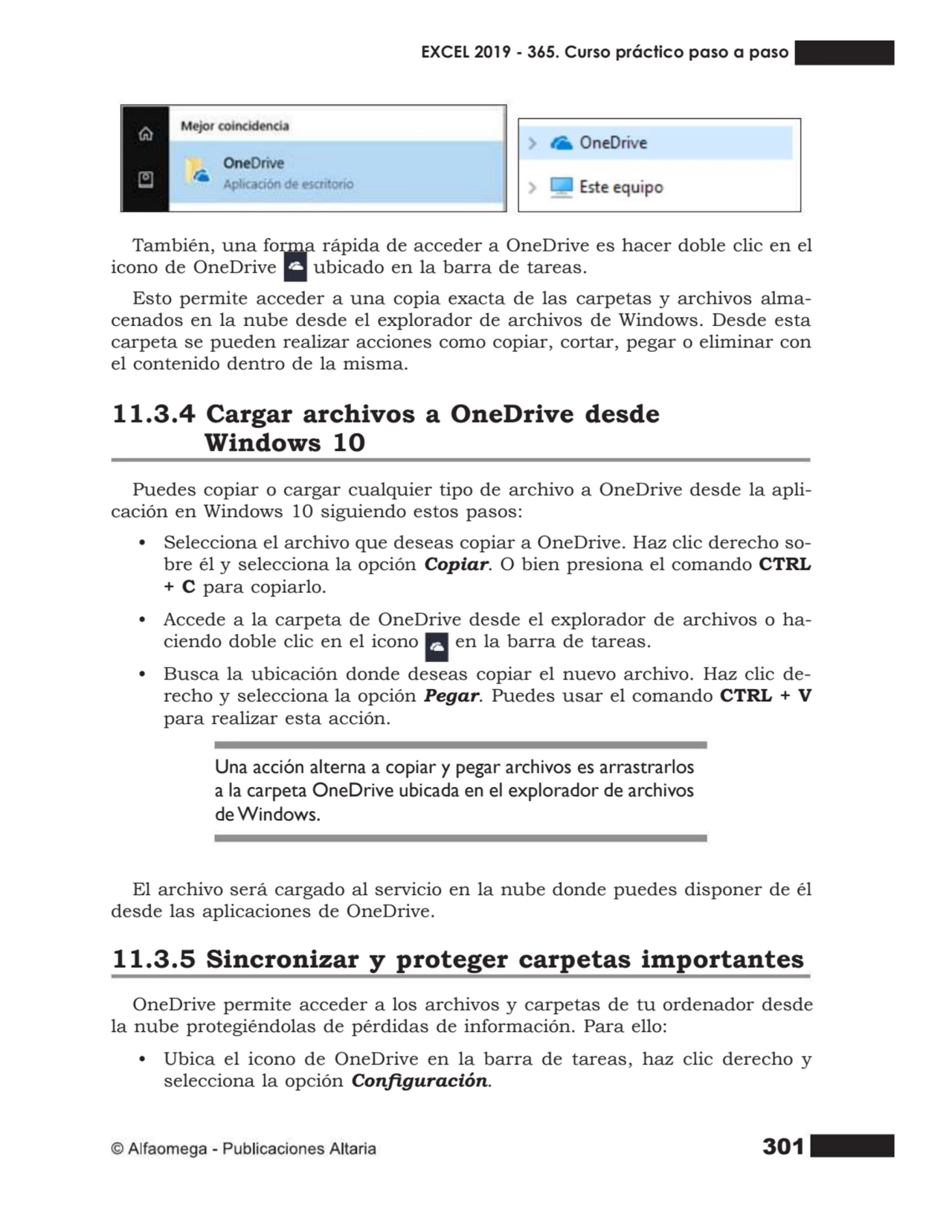301
También, una forma rápida de acceder a OneDrive es hacer doble clic en el
icono de OneDrive u…